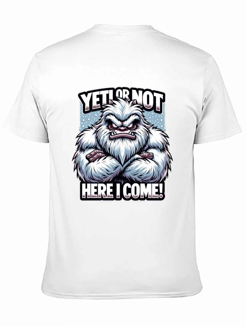Yeti or Not Here I Come T-Shirt