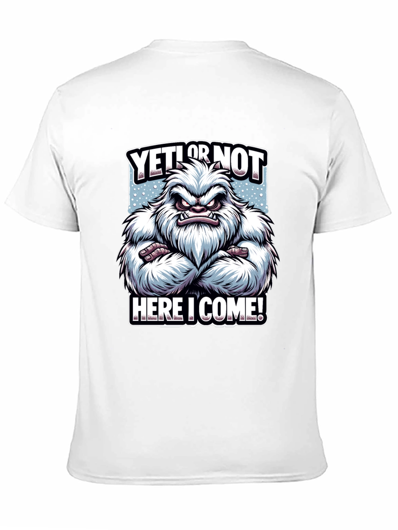 Yeti or Not Here I Come T-Shirt