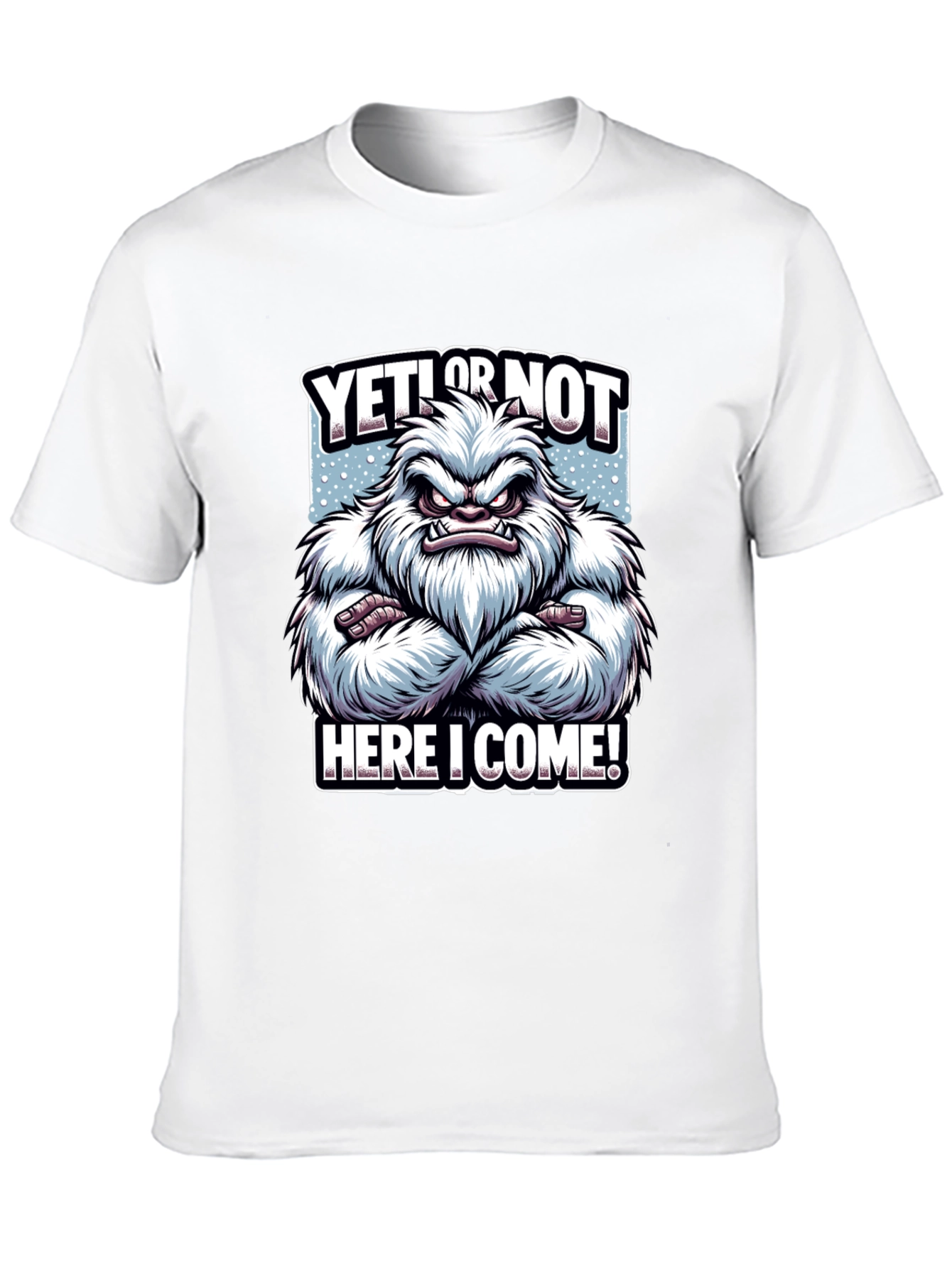 Yeti or Not Here I Come T-Shirt