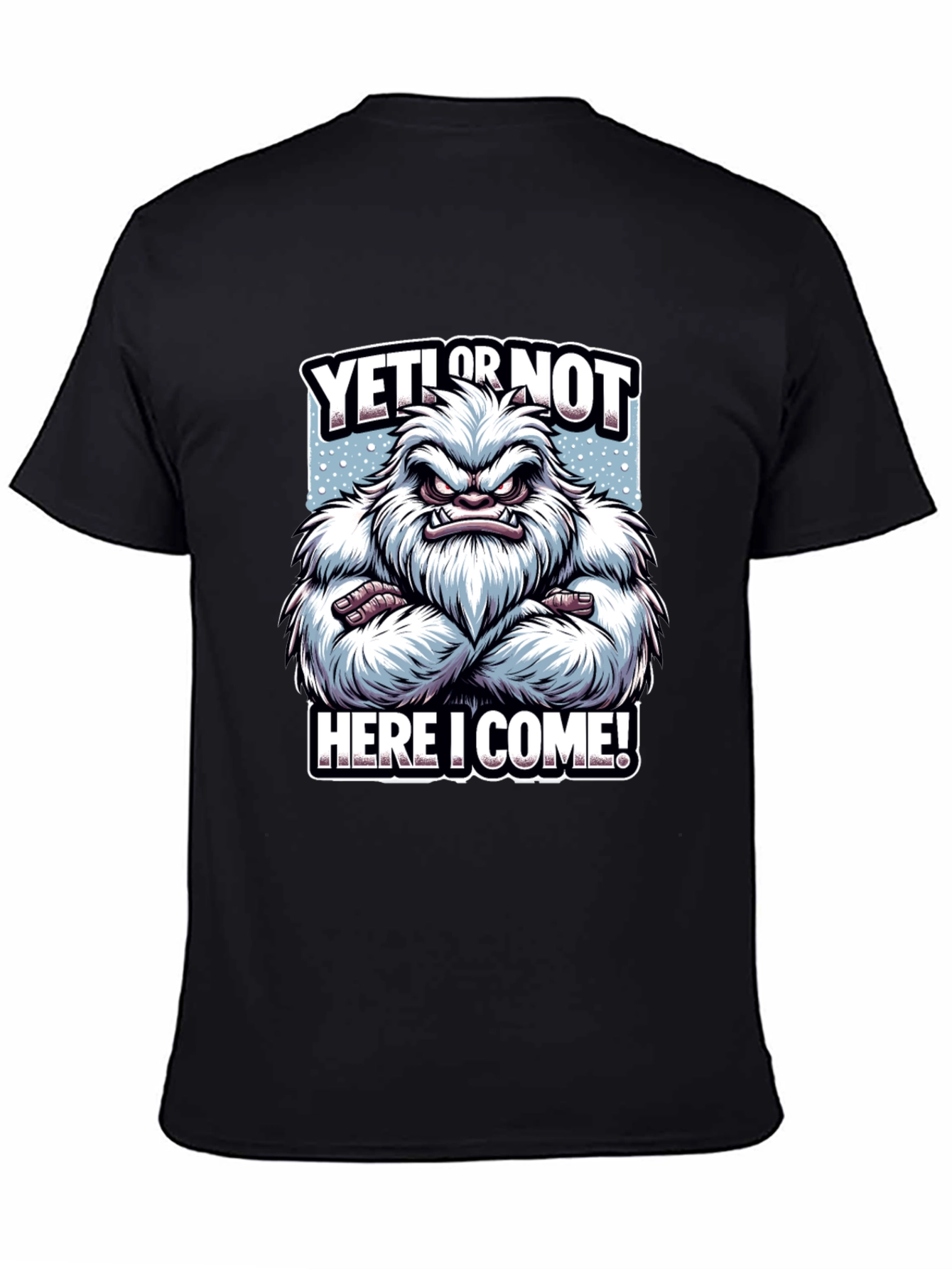 Yeti or Not Here I Come T-Shirt