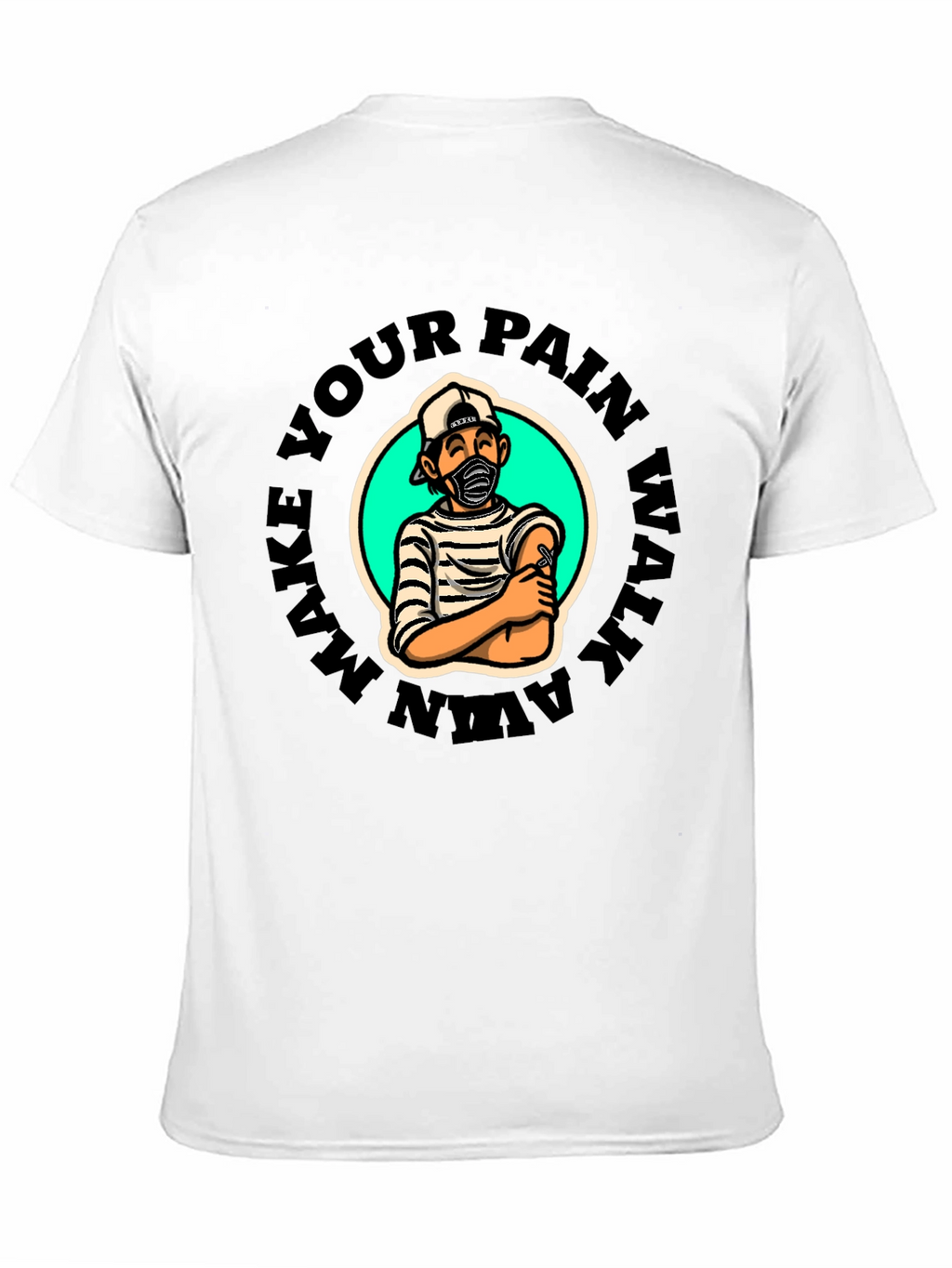 Make Your Pain Walk Away Graphic T-Shirt