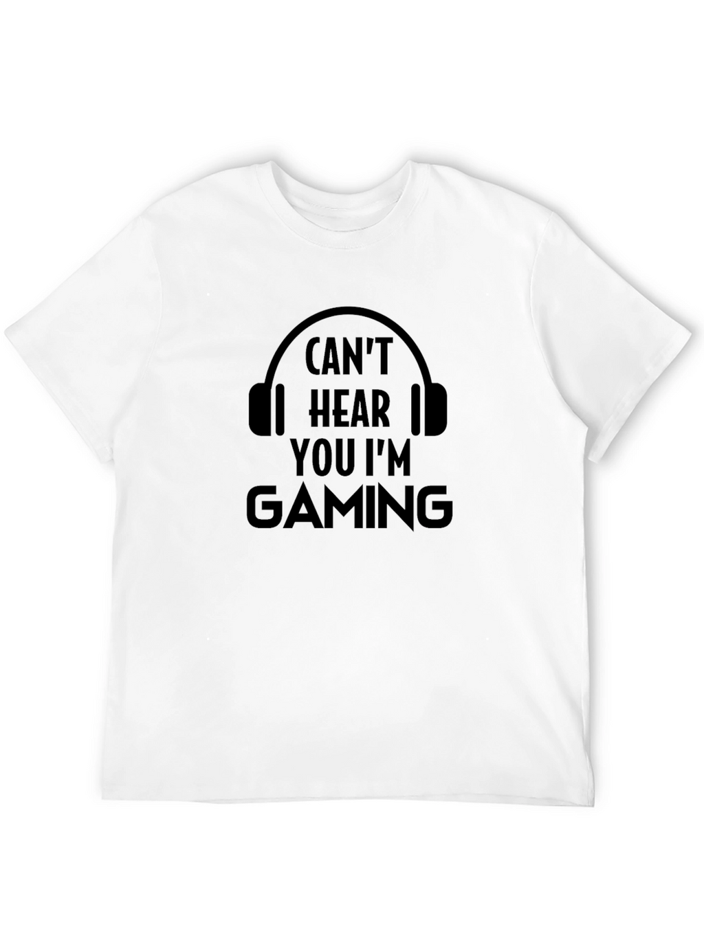 Cant Hear You Im Gaming - Black T-Shirt
