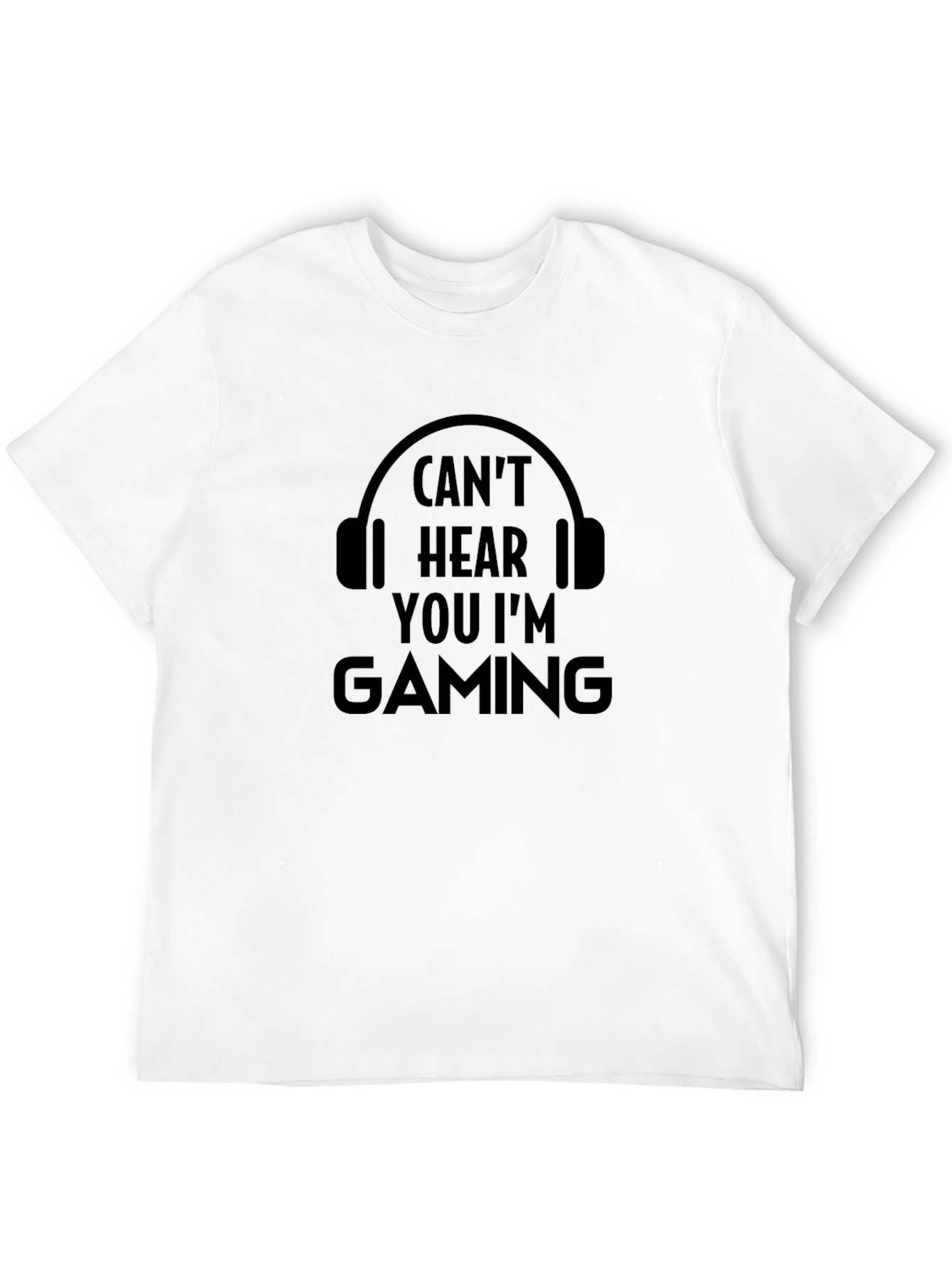 Cant Hear You Im Gaming - Black T-Shirt