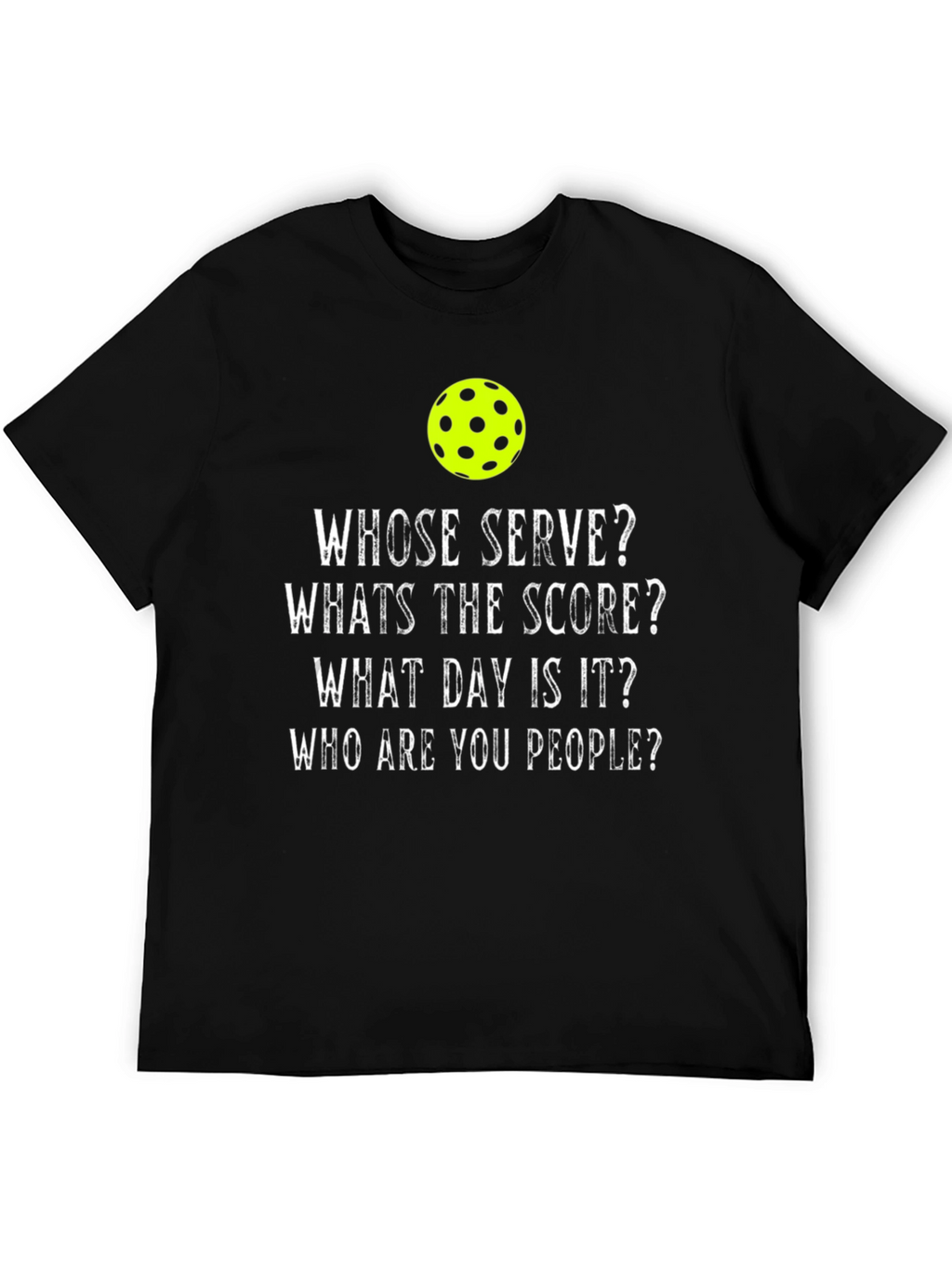 Pickleball Humor T-Shirt - Whose Serve?