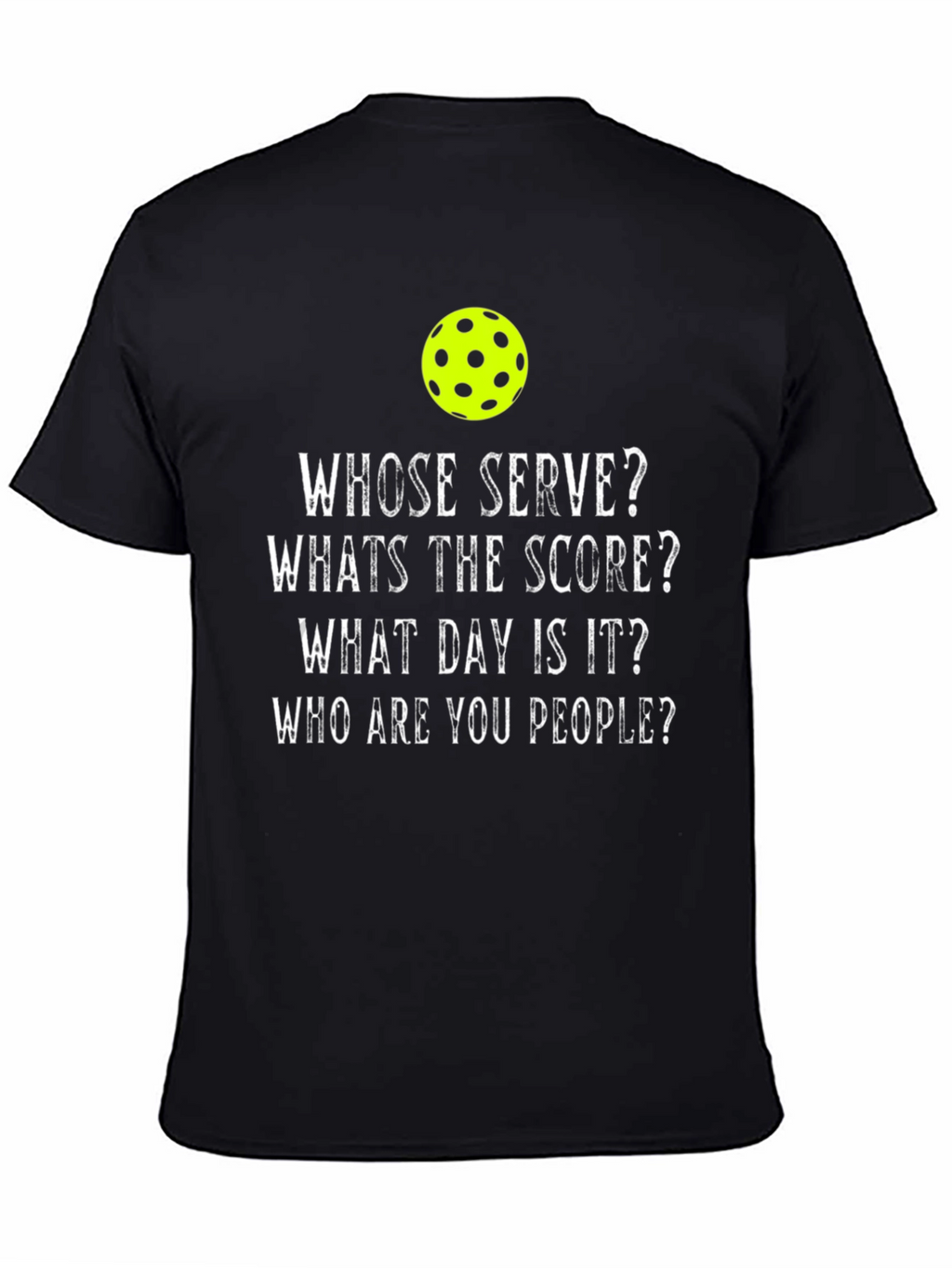 Pickleball Humor T-Shirt - Whose Serve?