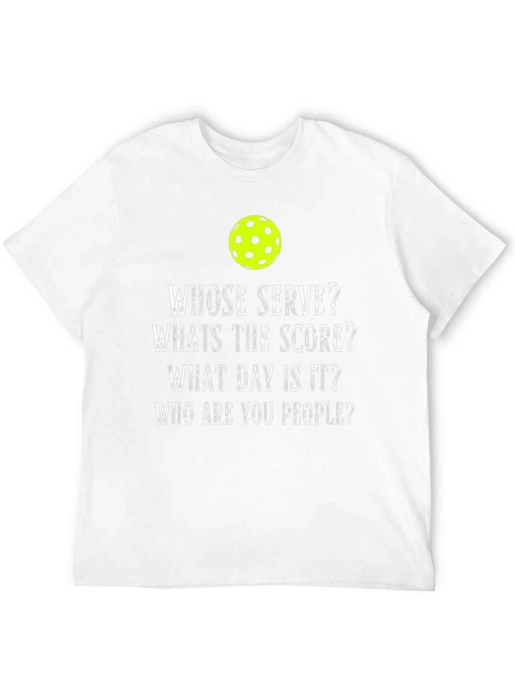 Pickleball Humor T-Shirt - Whose Serve?