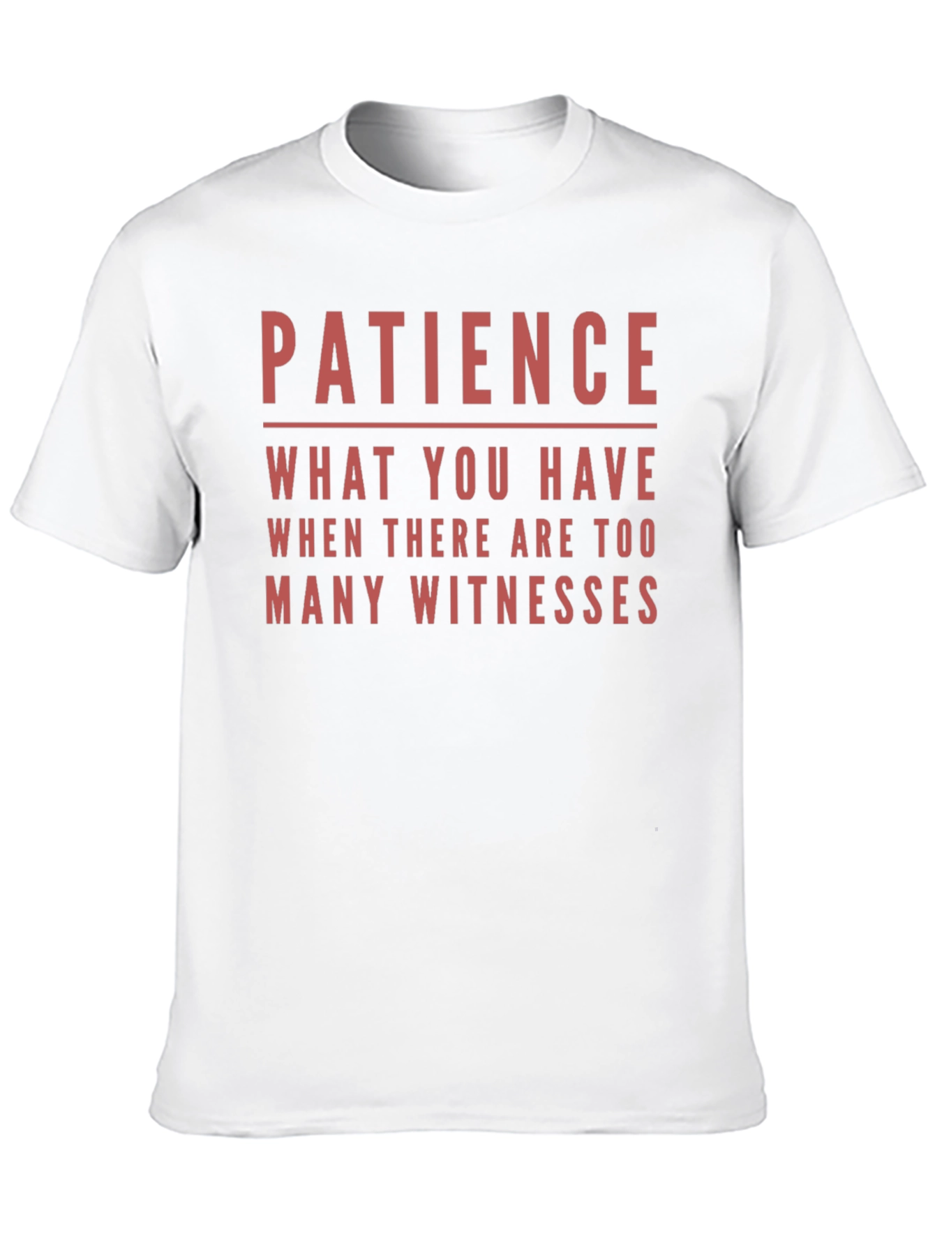Patience Funny Sarcastic Humor T-Shirt