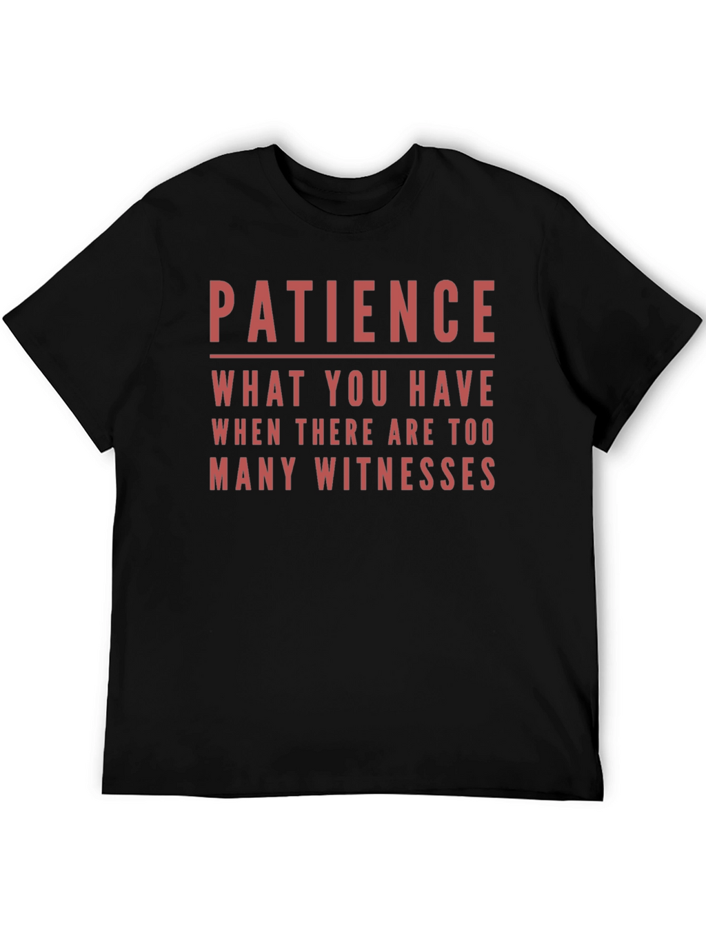 Patience Funny Sarcastic Humor T-Shirt