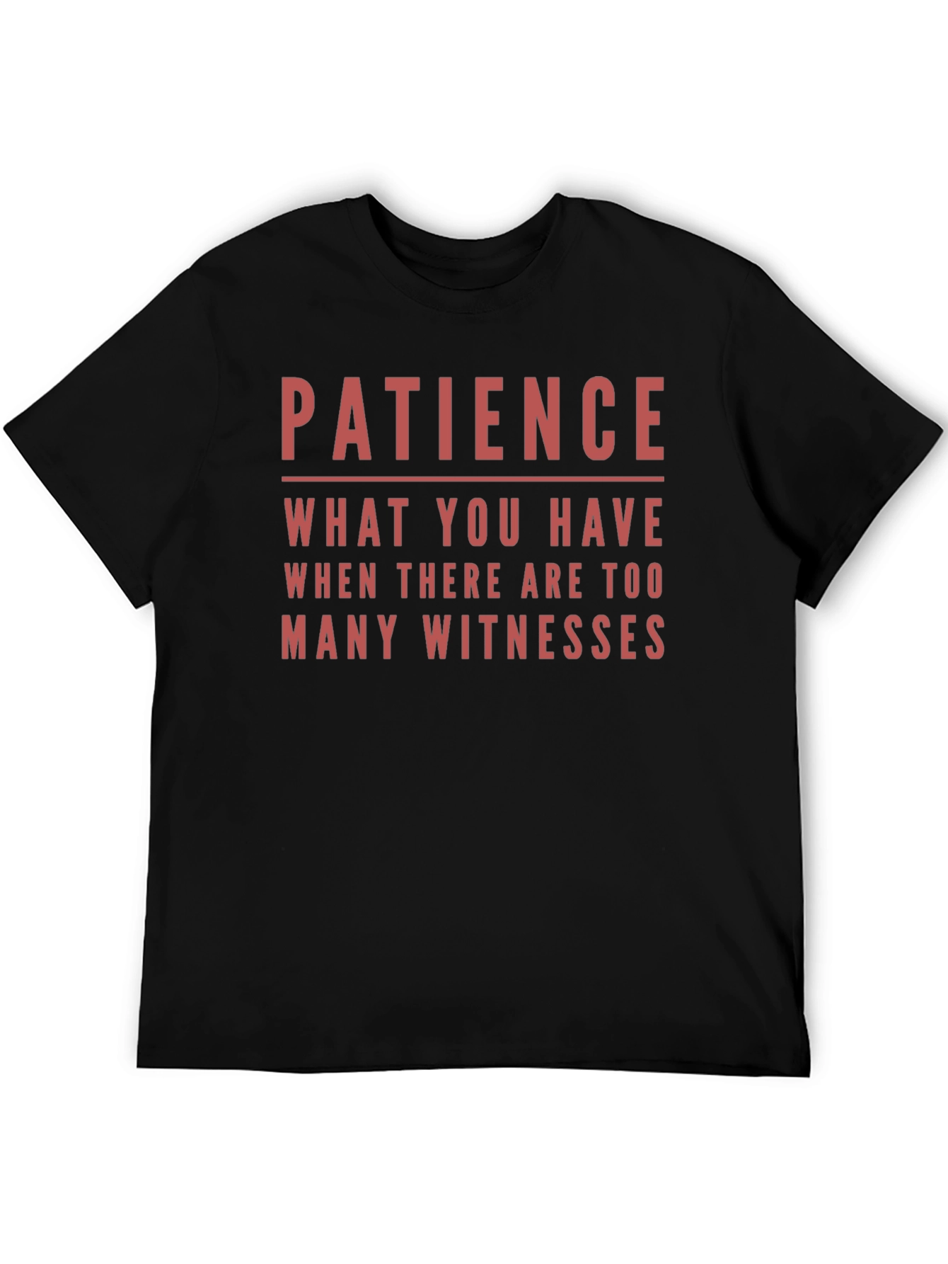 Patience Funny Sarcastic Humor T-Shirt