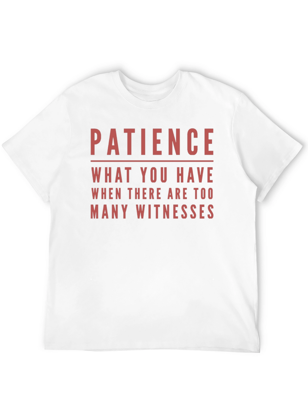 Patience Funny Sarcastic Humor T-Shirt