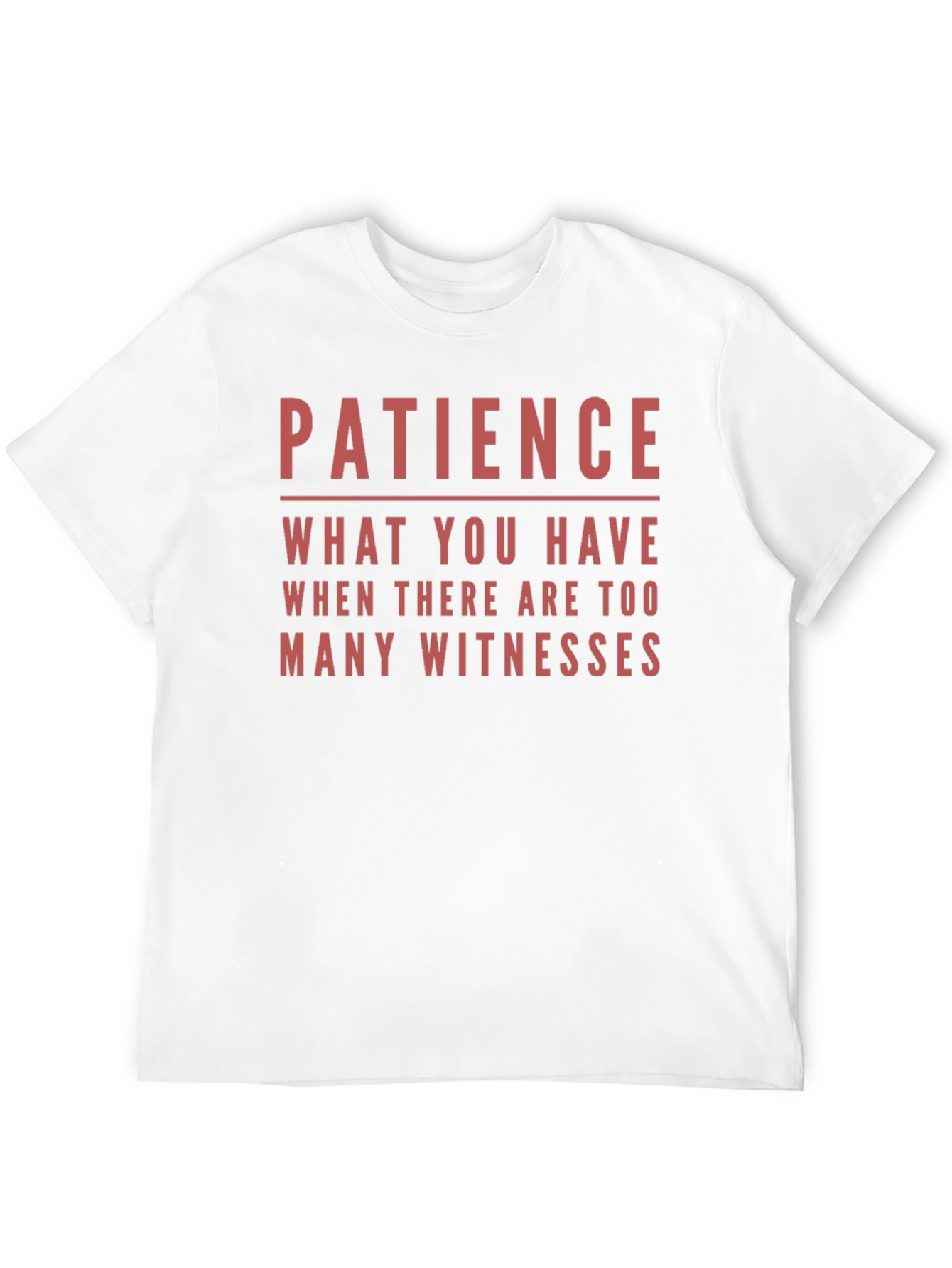 Patience Funny Sarcastic Humor T-Shirt