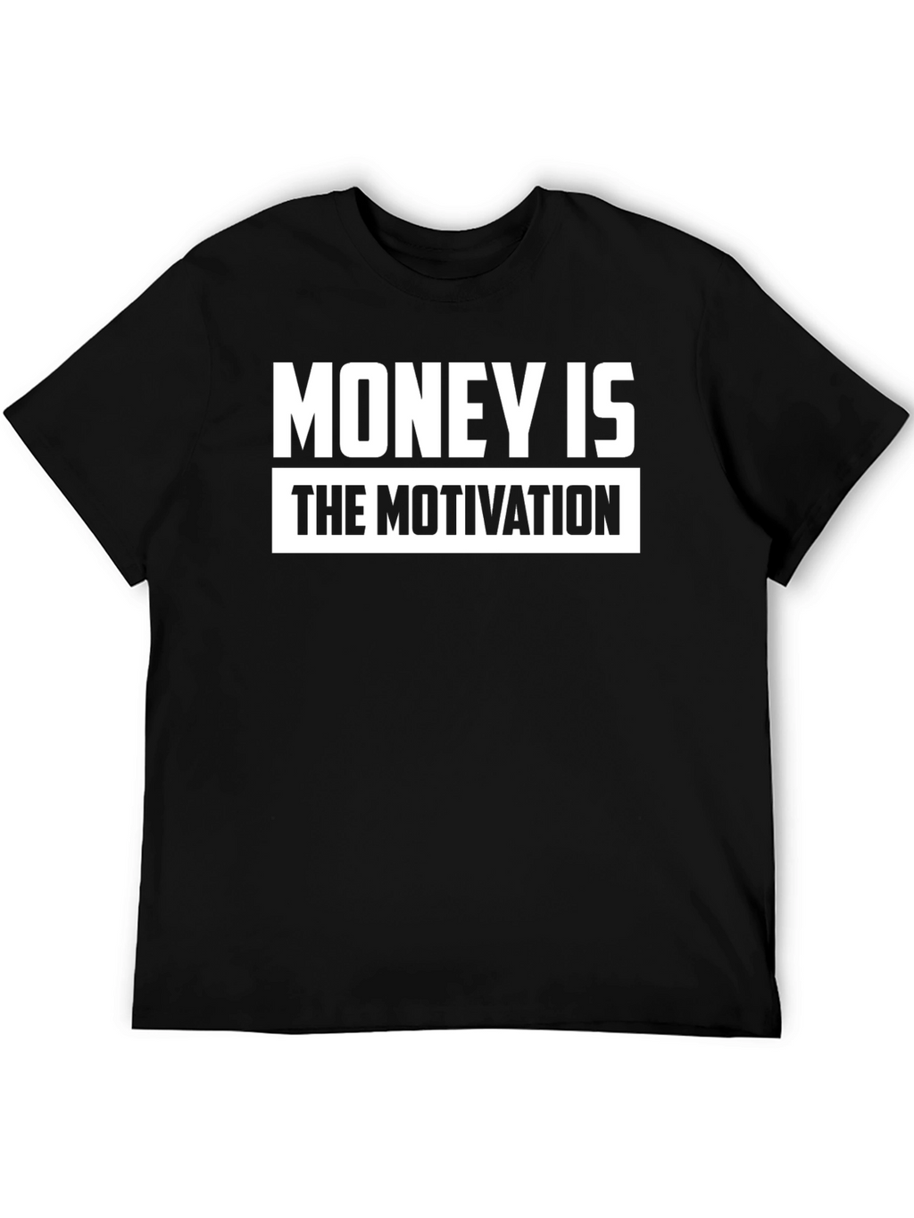 Money is the Motivation Black T-Shirt