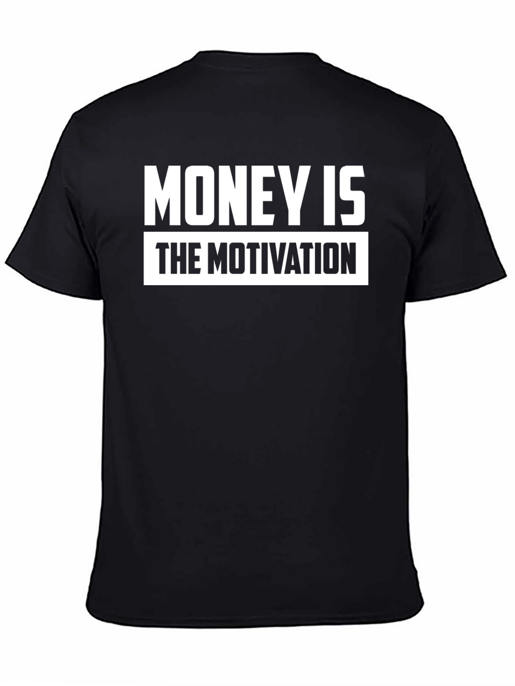 Money is the Motivation Black T-Shirt