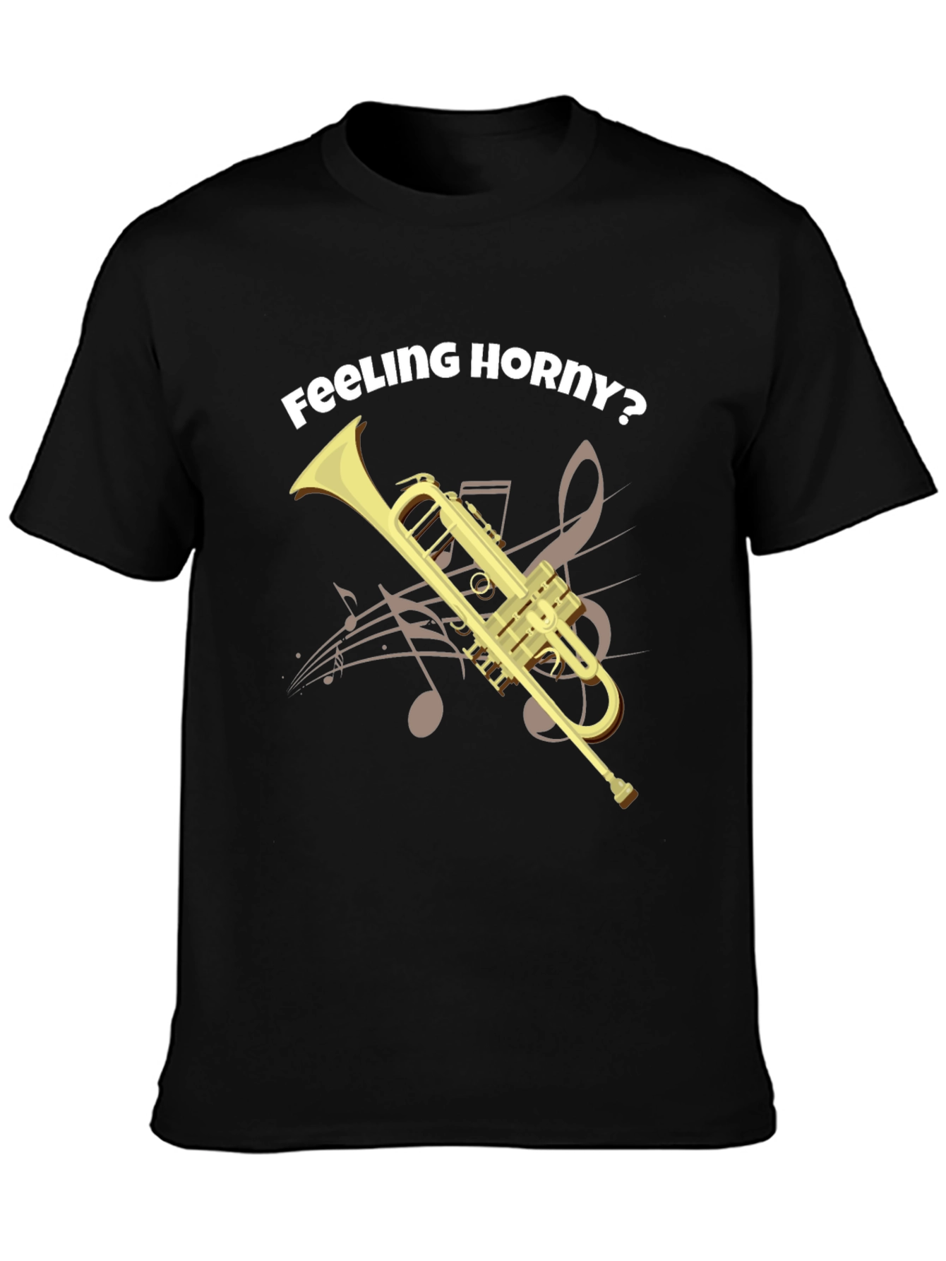 Feeling Horny? Funny Trumpet T-Shirt