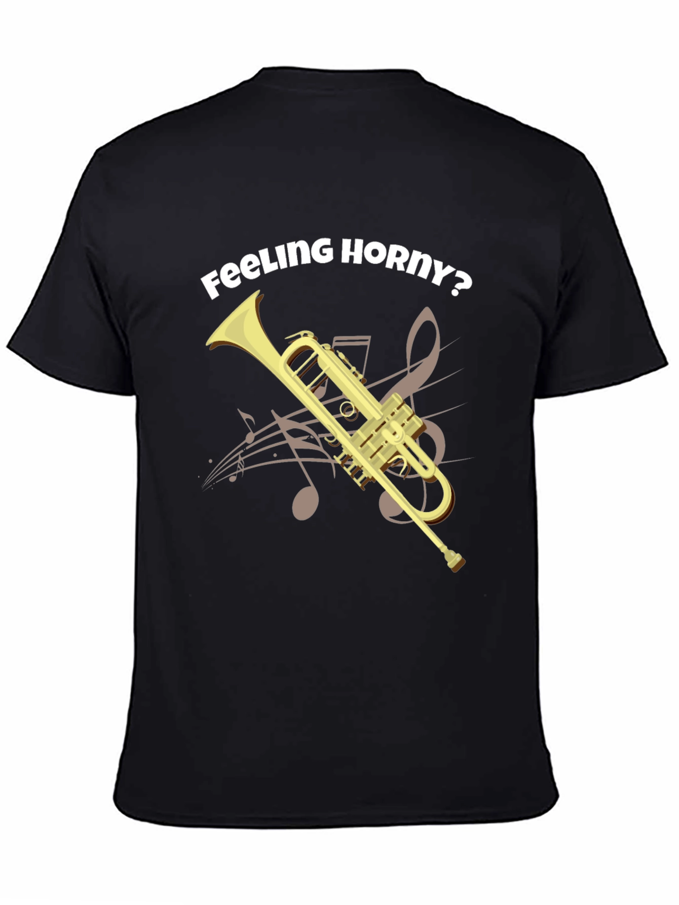 Feeling Horny? Funny Trumpet T-Shirt