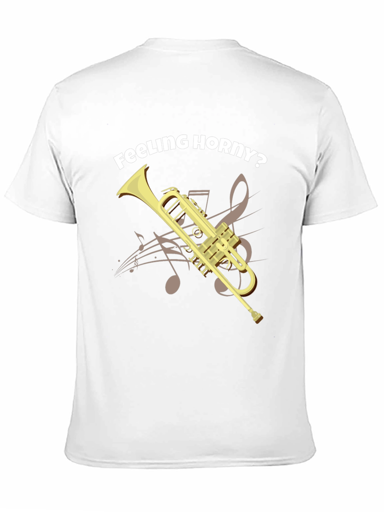 Feeling Horny? Funny Trumpet T-Shirt