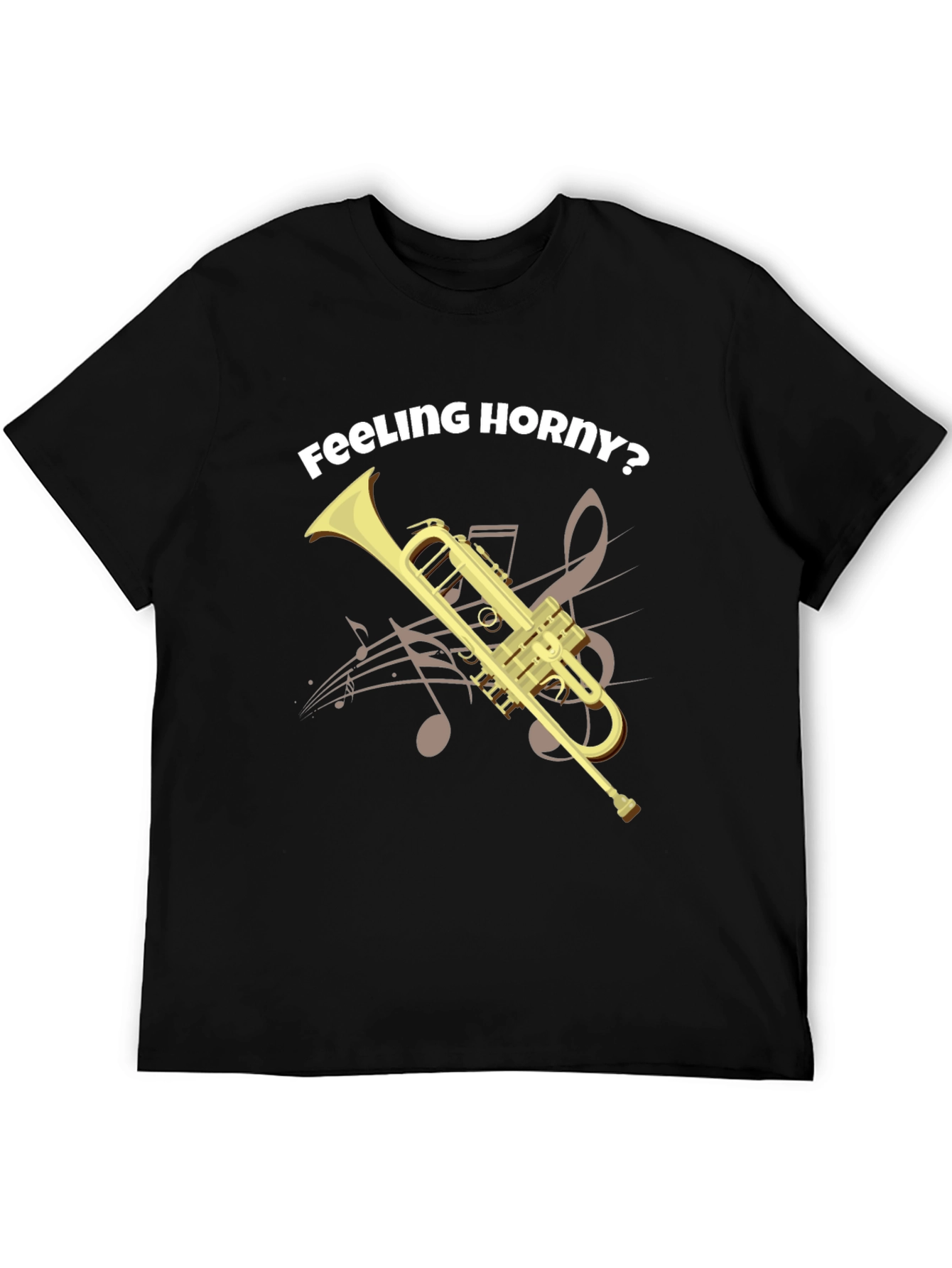 Feeling Horny? Funny Trumpet T-Shirt