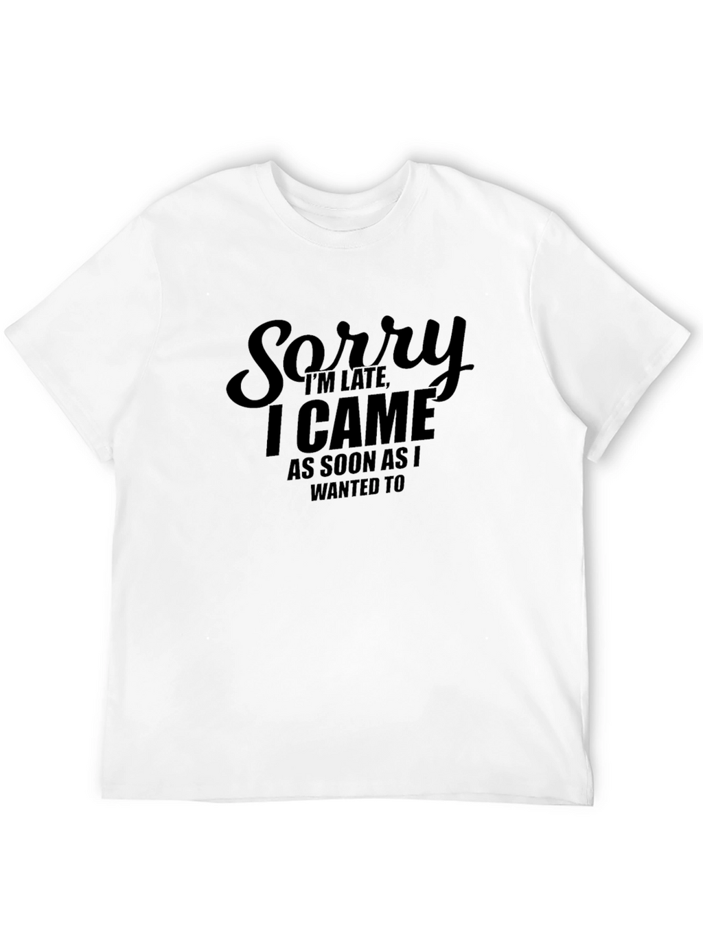 Funny Sorry Im Late Black T-Shirt