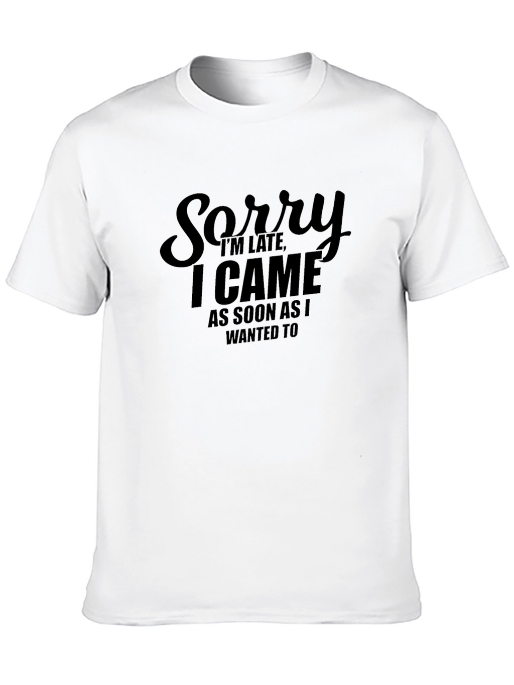 Funny Sorry Im Late Black T-Shirt