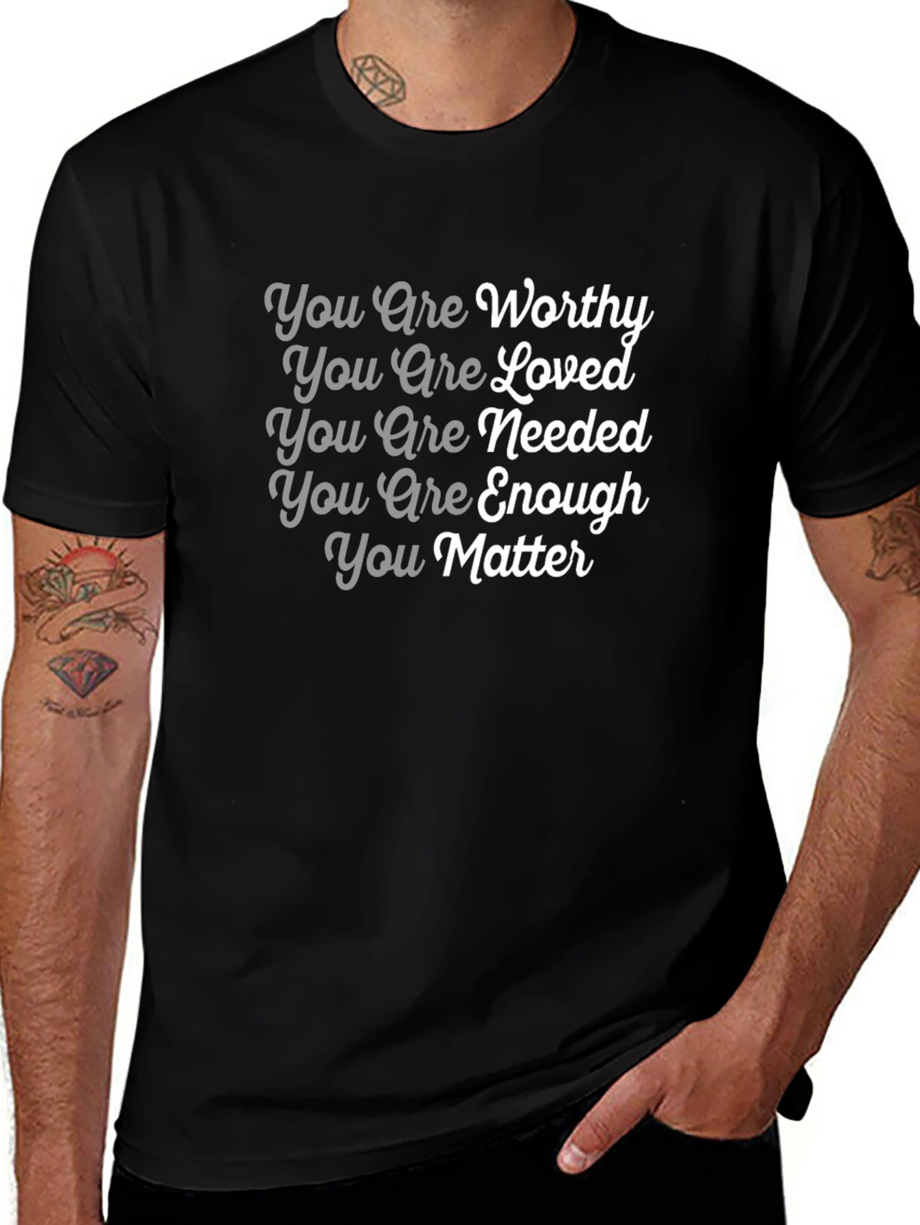 Affirmation T-Shirt: You Are Worthy Loved Needed Enough Matter