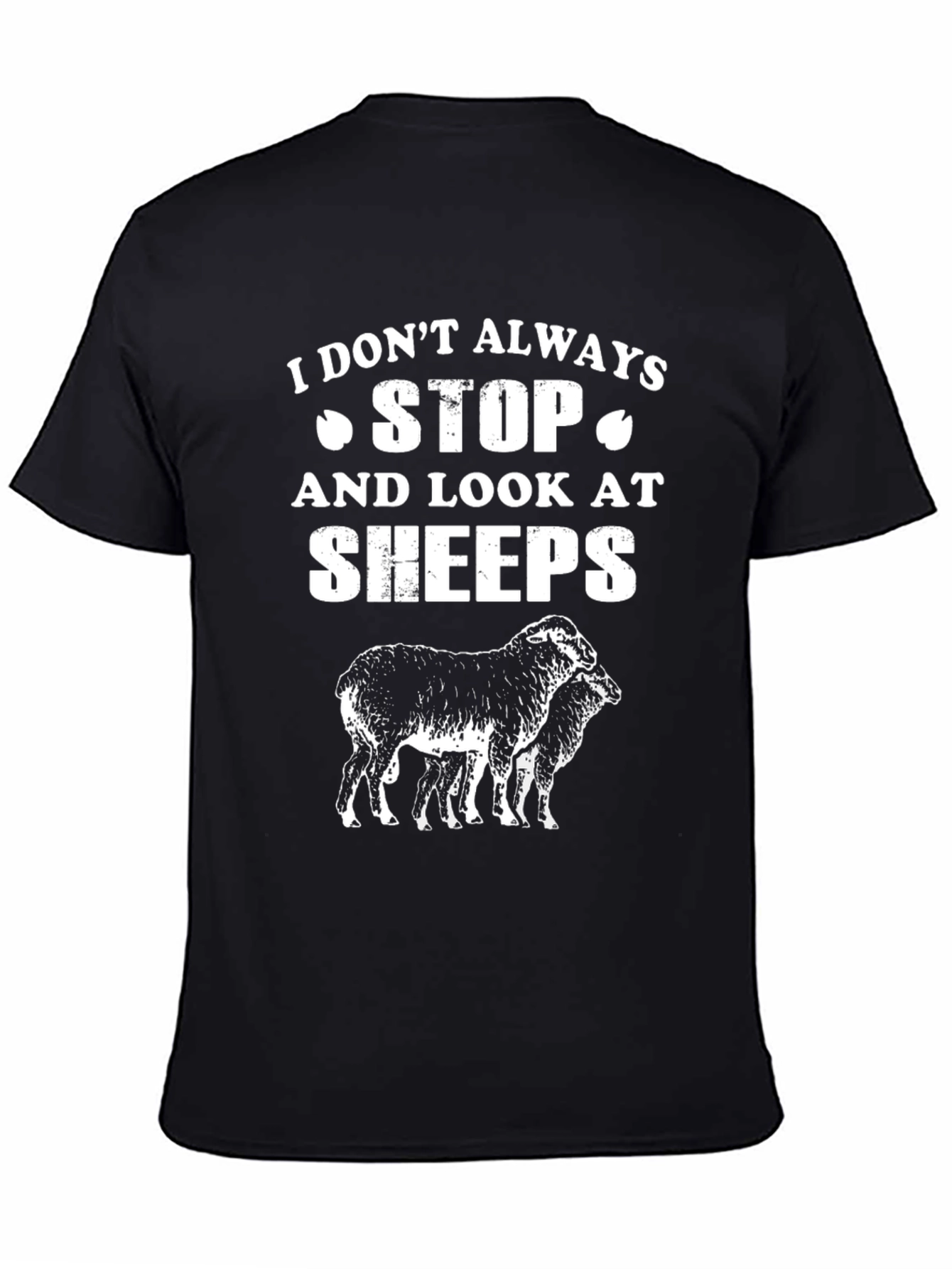 Funny Sheep T-Shirt: I Dont Always Stop & Look at Sheep