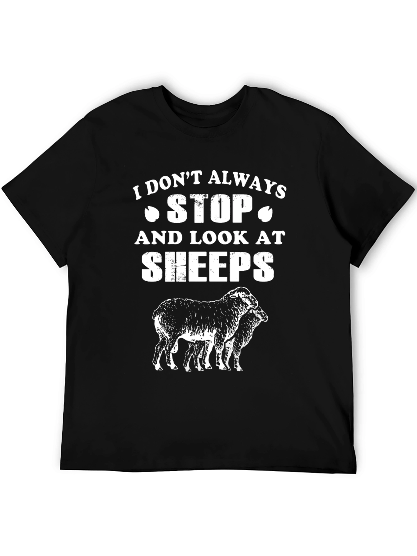 Funny Sheep T-Shirt: I Dont Always Stop & Look at Sheep