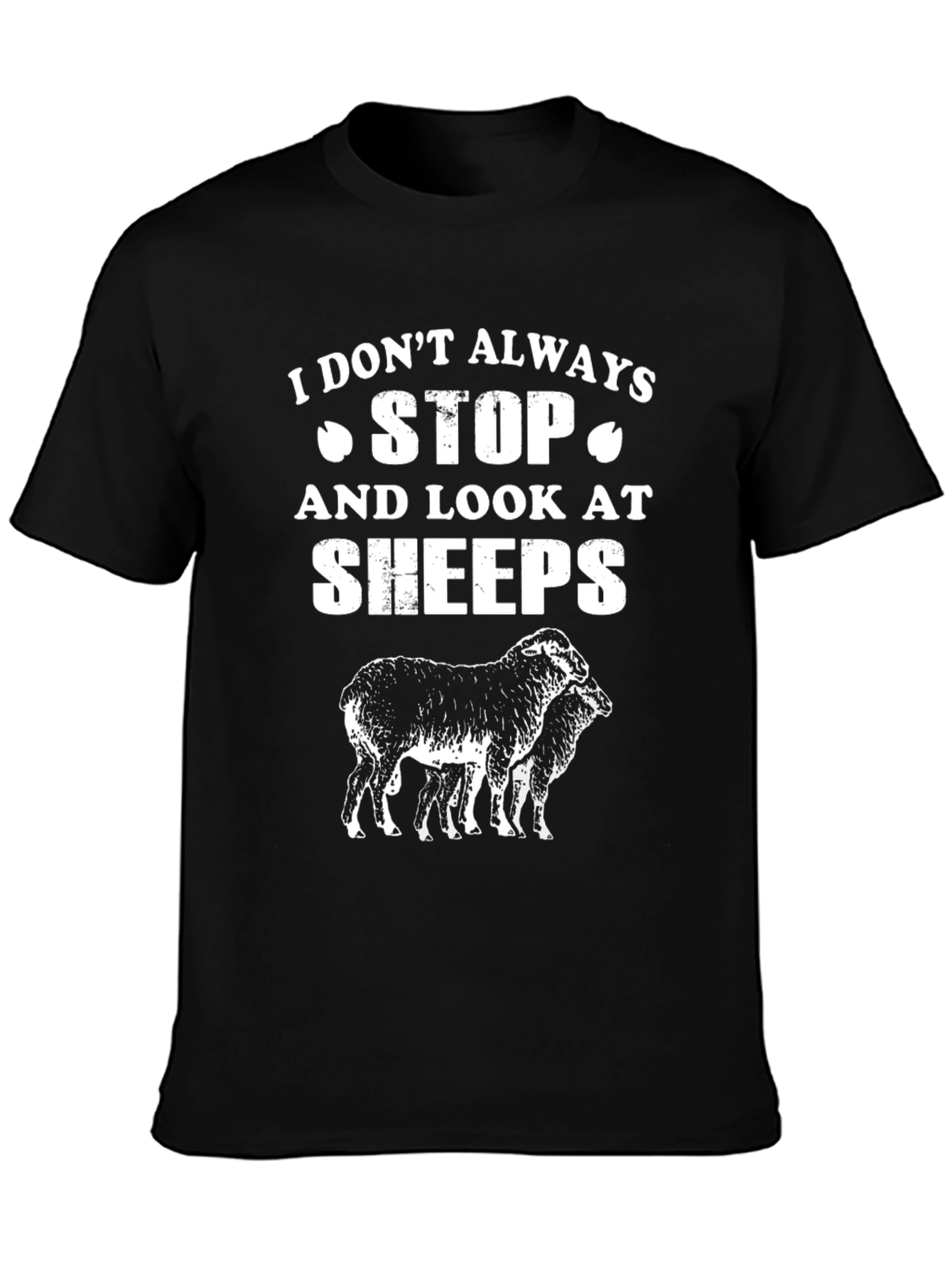 Funny Sheep T-Shirt: I Dont Always Stop & Look at Sheep