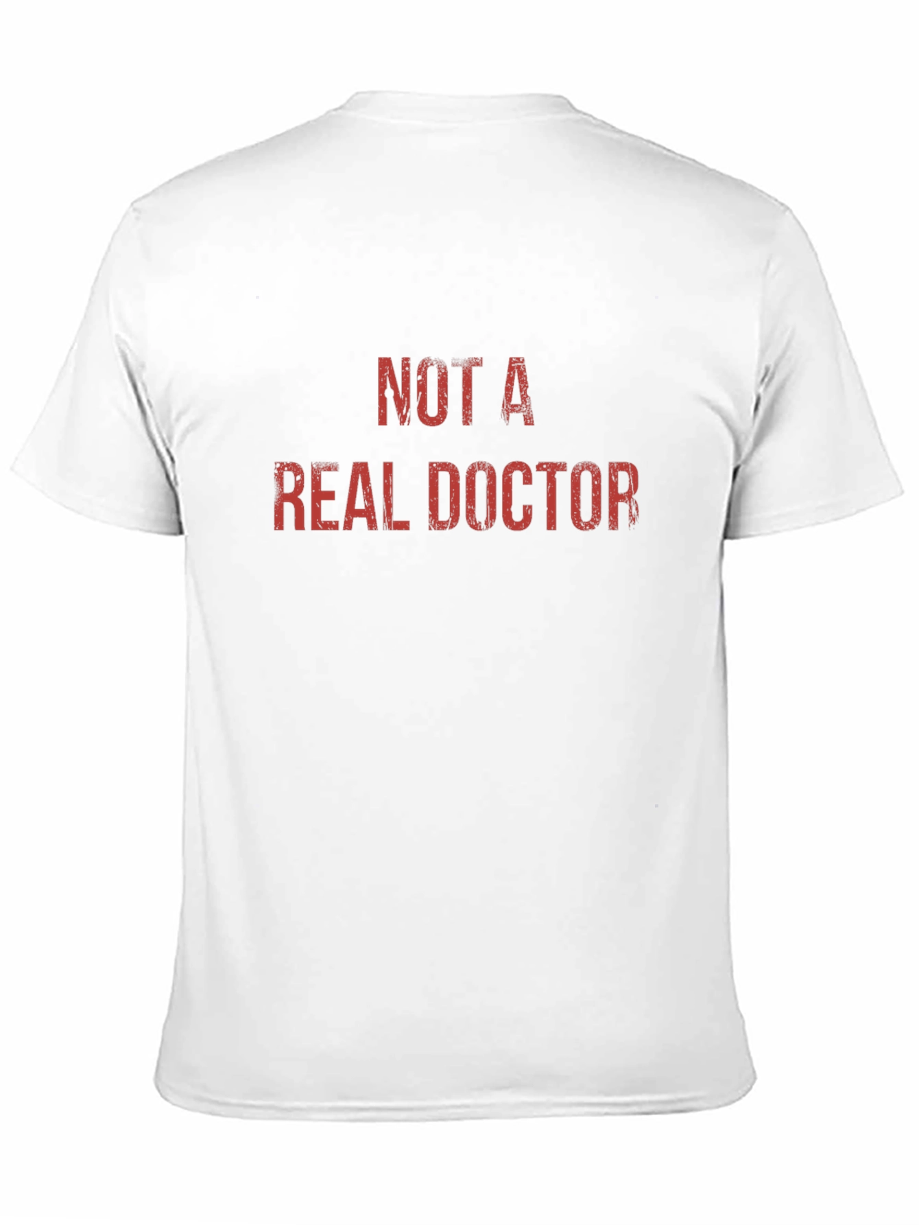 Not A Real Doctor - Novelty Graphic T-Shirt