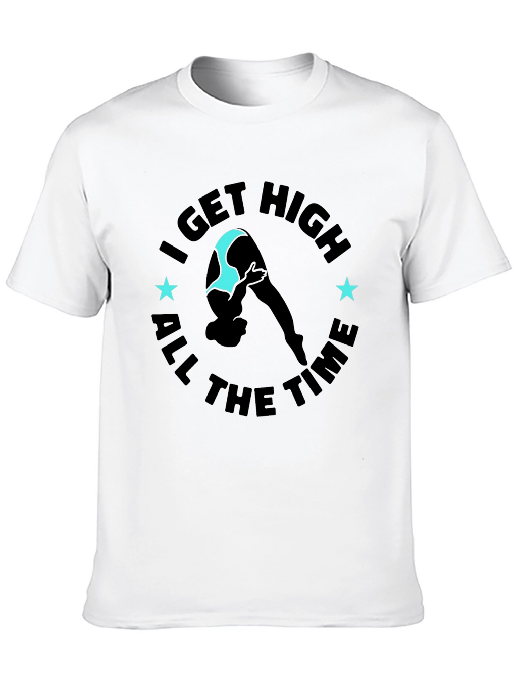 I Get High All The Time Graphic Tee