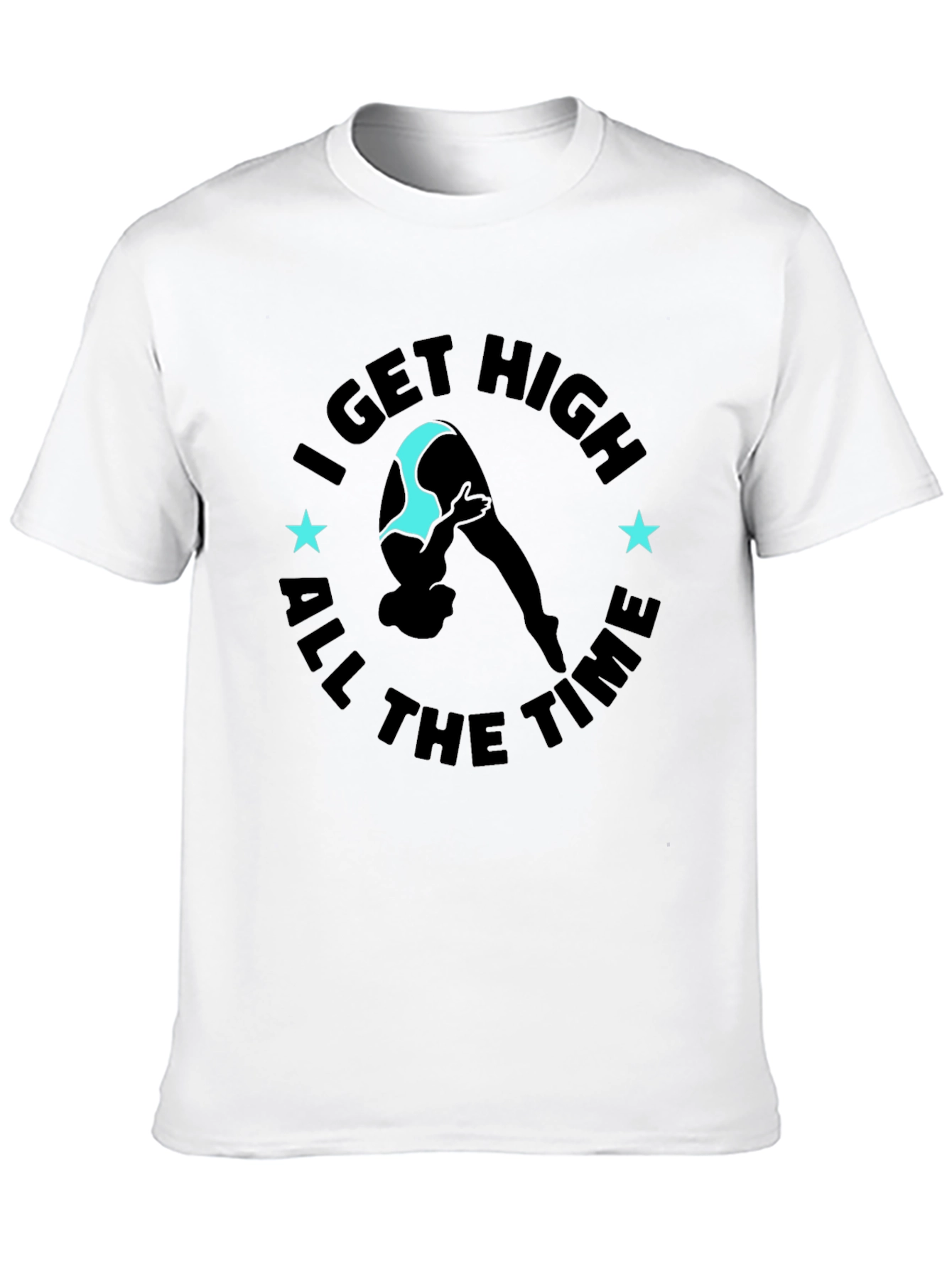 I Get High All The Time Graphic Tee
