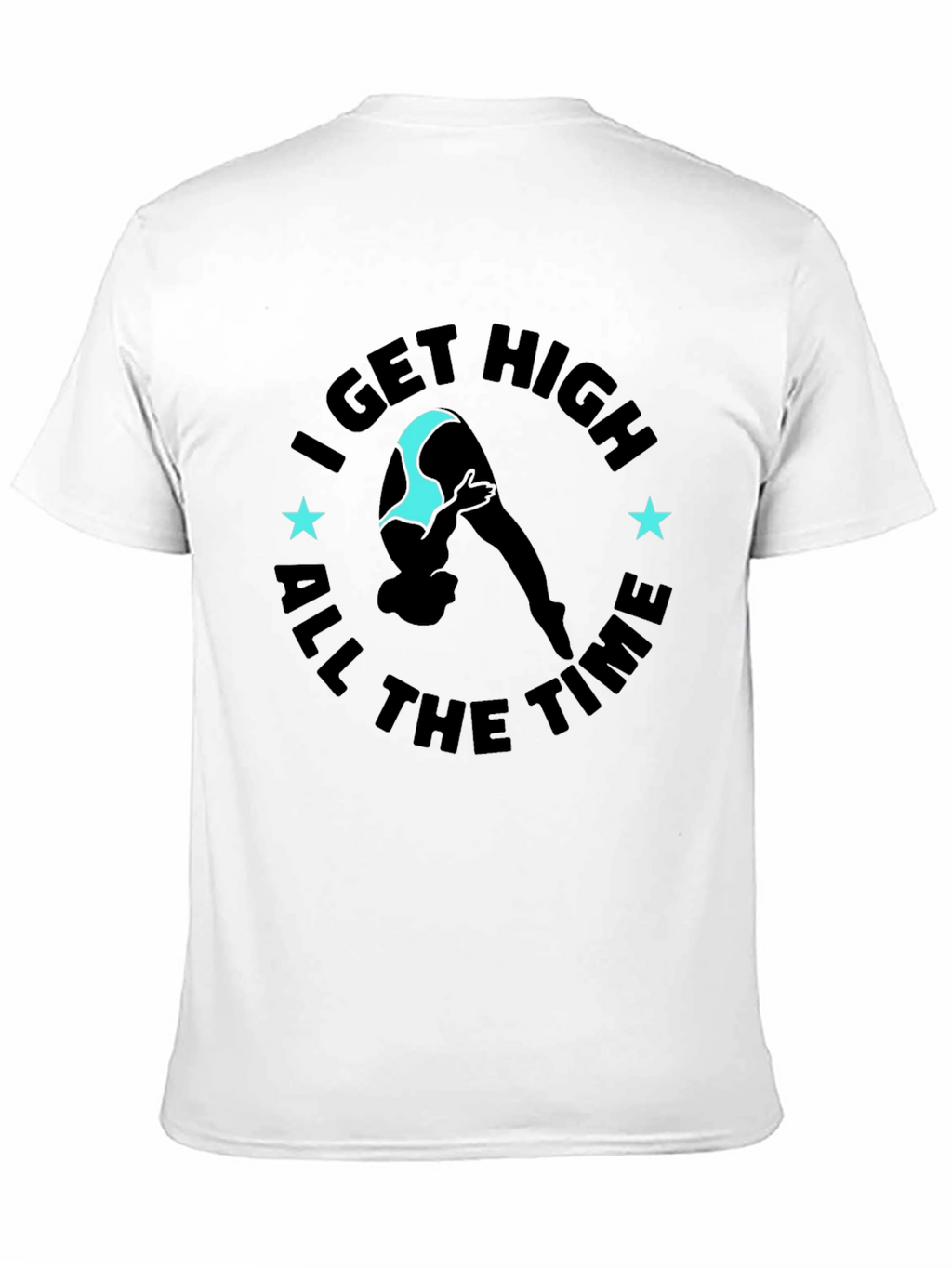 I Get High All The Time Graphic Tee