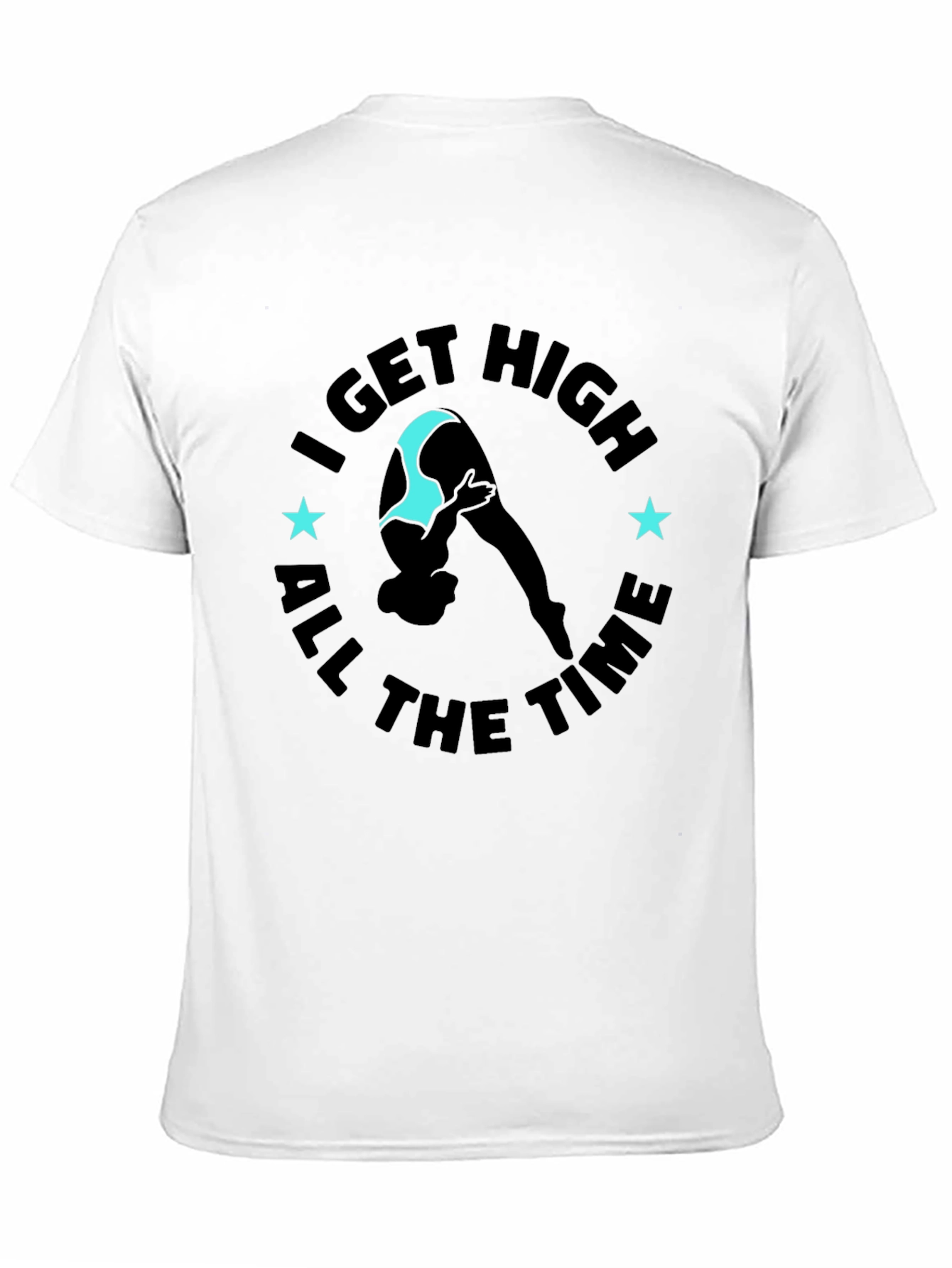 I Get High All The Time Graphic Tee