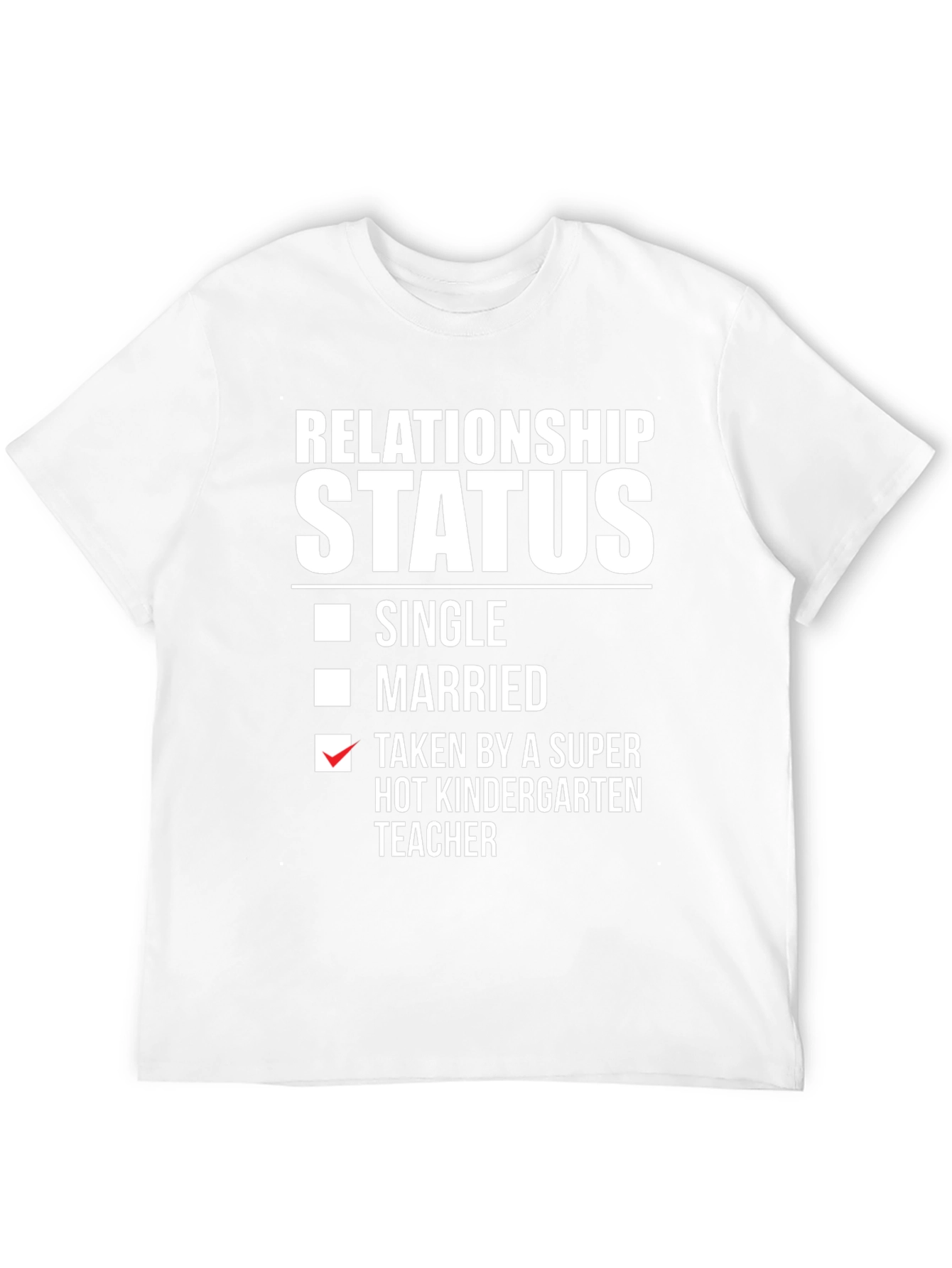 Relationship Status Kindergarten Teacher Funny T-Shirt