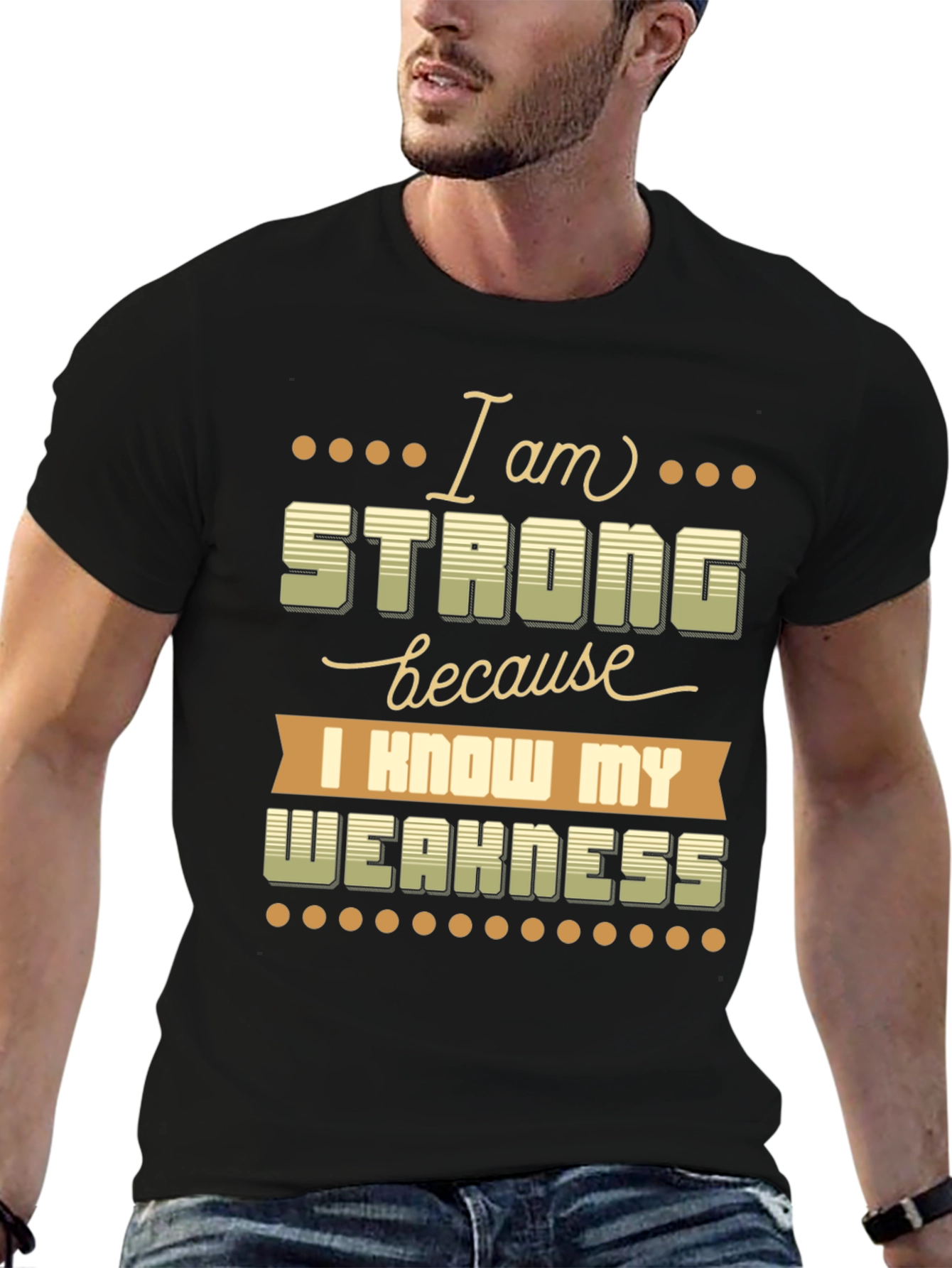 Motivational T-Shirt: I Am Strong Know My Weakness
