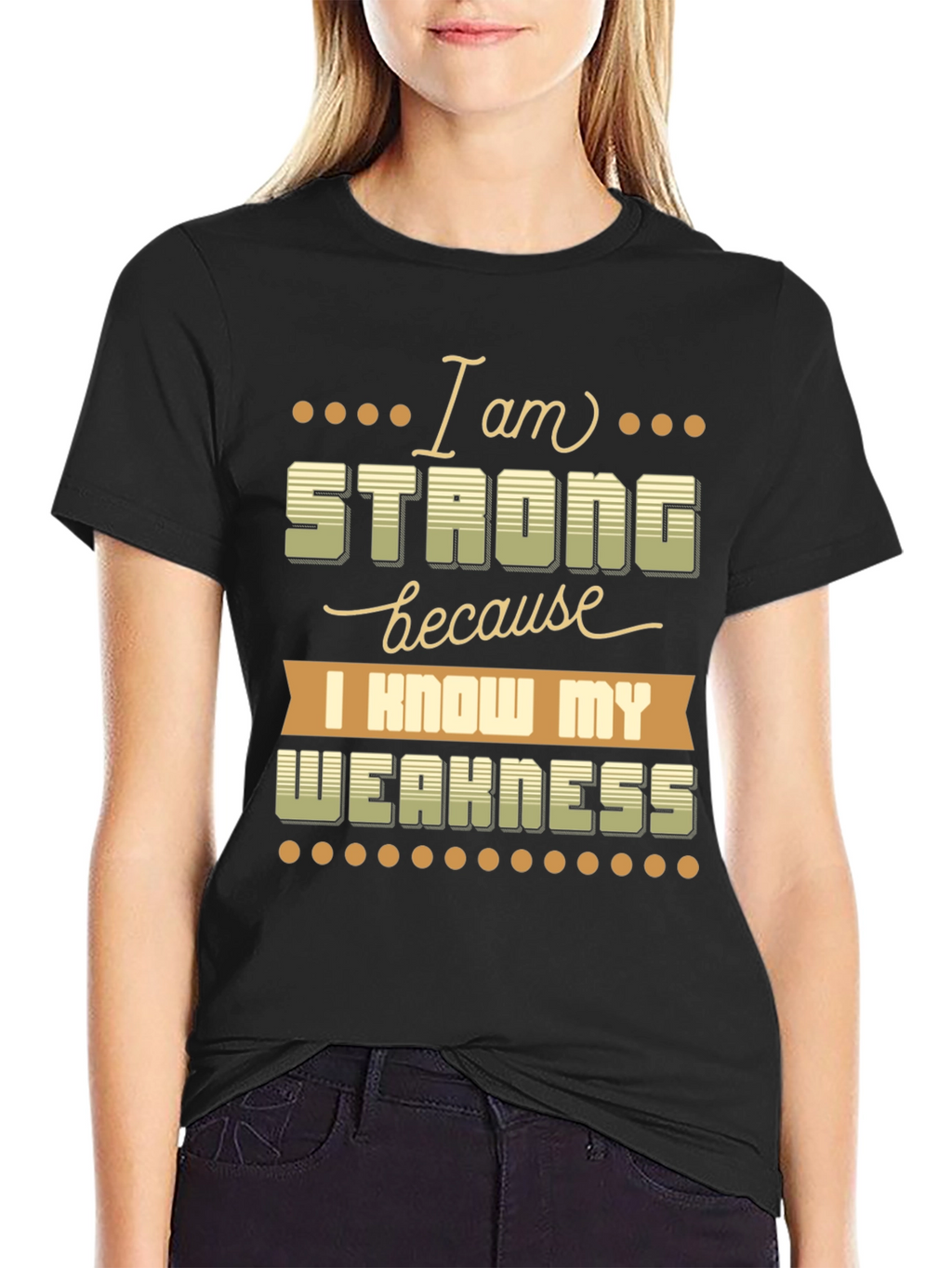 Motivational T-Shirt: I Am Strong Know My Weakness