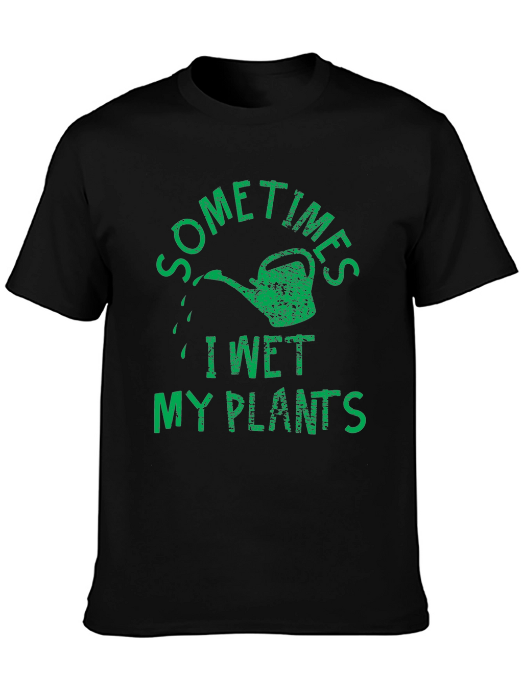 Sometimes I Wet My Plants Humor T-Shirt