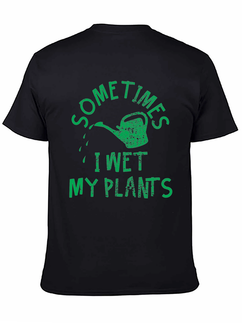 Sometimes I Wet My Plants Humor T-Shirt