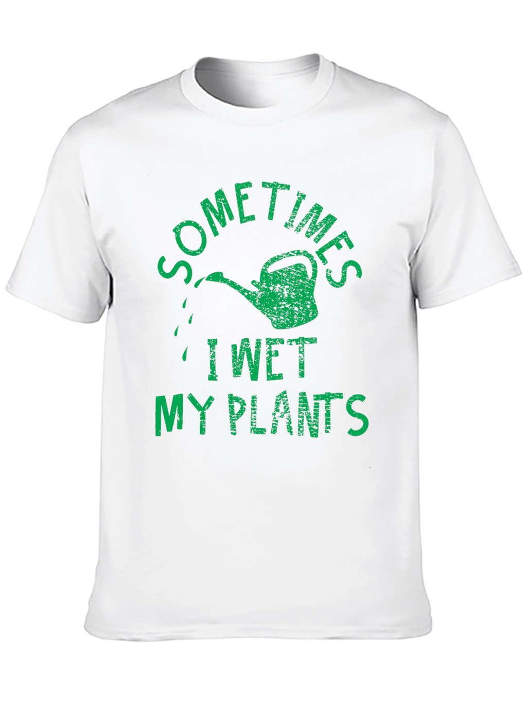 Sometimes I Wet My Plants Humor T-Shirt