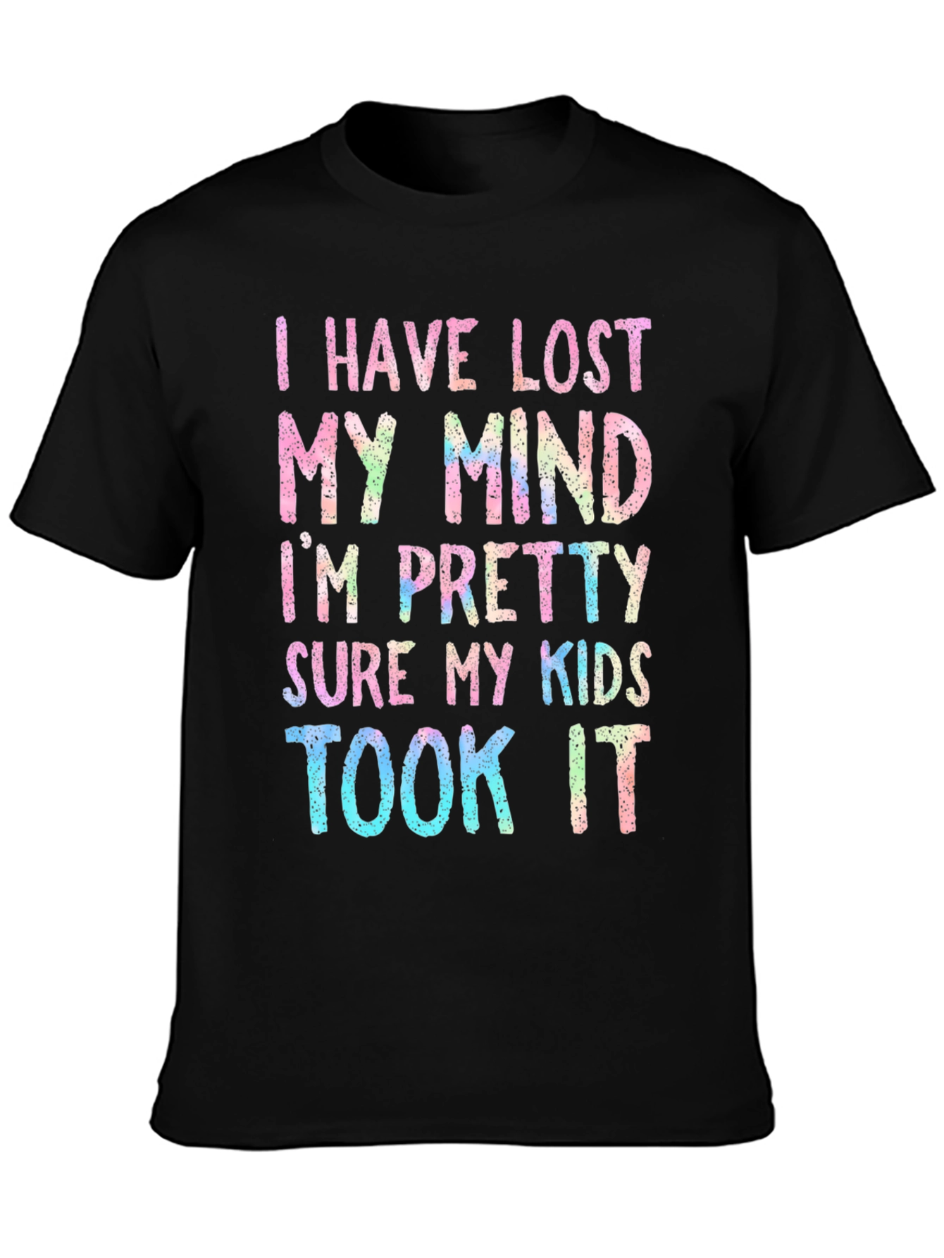 I Have Lost My Mind T-Shirt Funny Parenting Tee