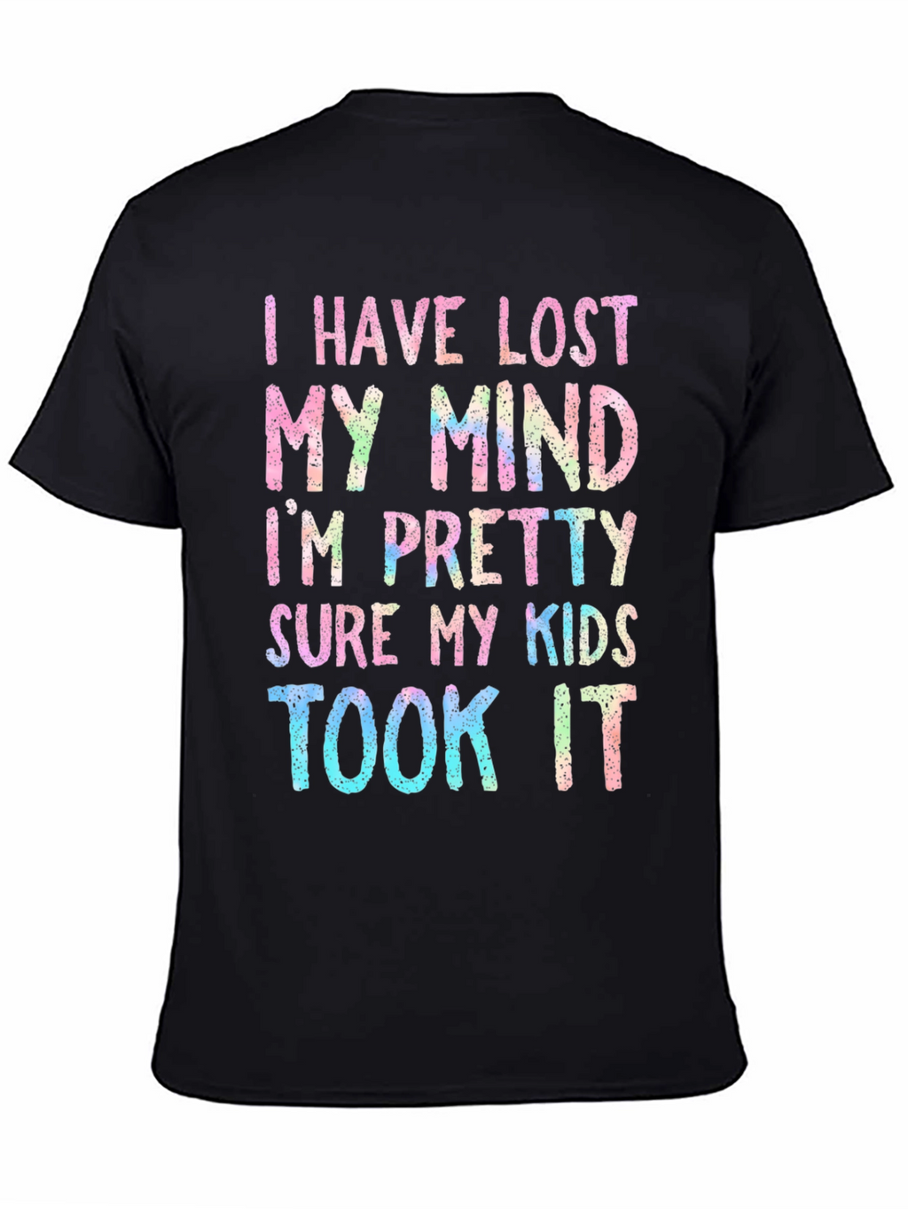 I Have Lost My Mind T-Shirt Funny Parenting Tee