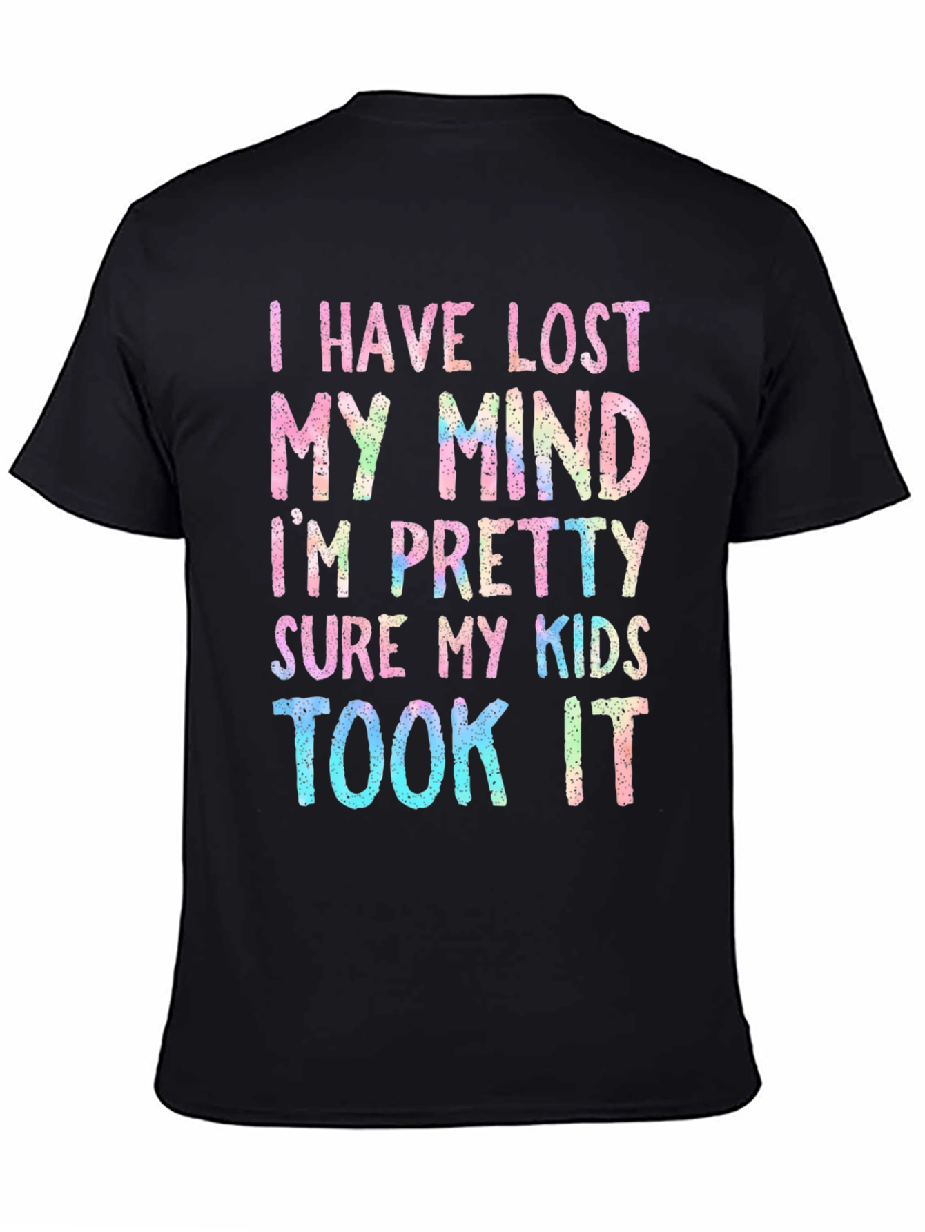 I Have Lost My Mind T-Shirt Funny Parenting Tee