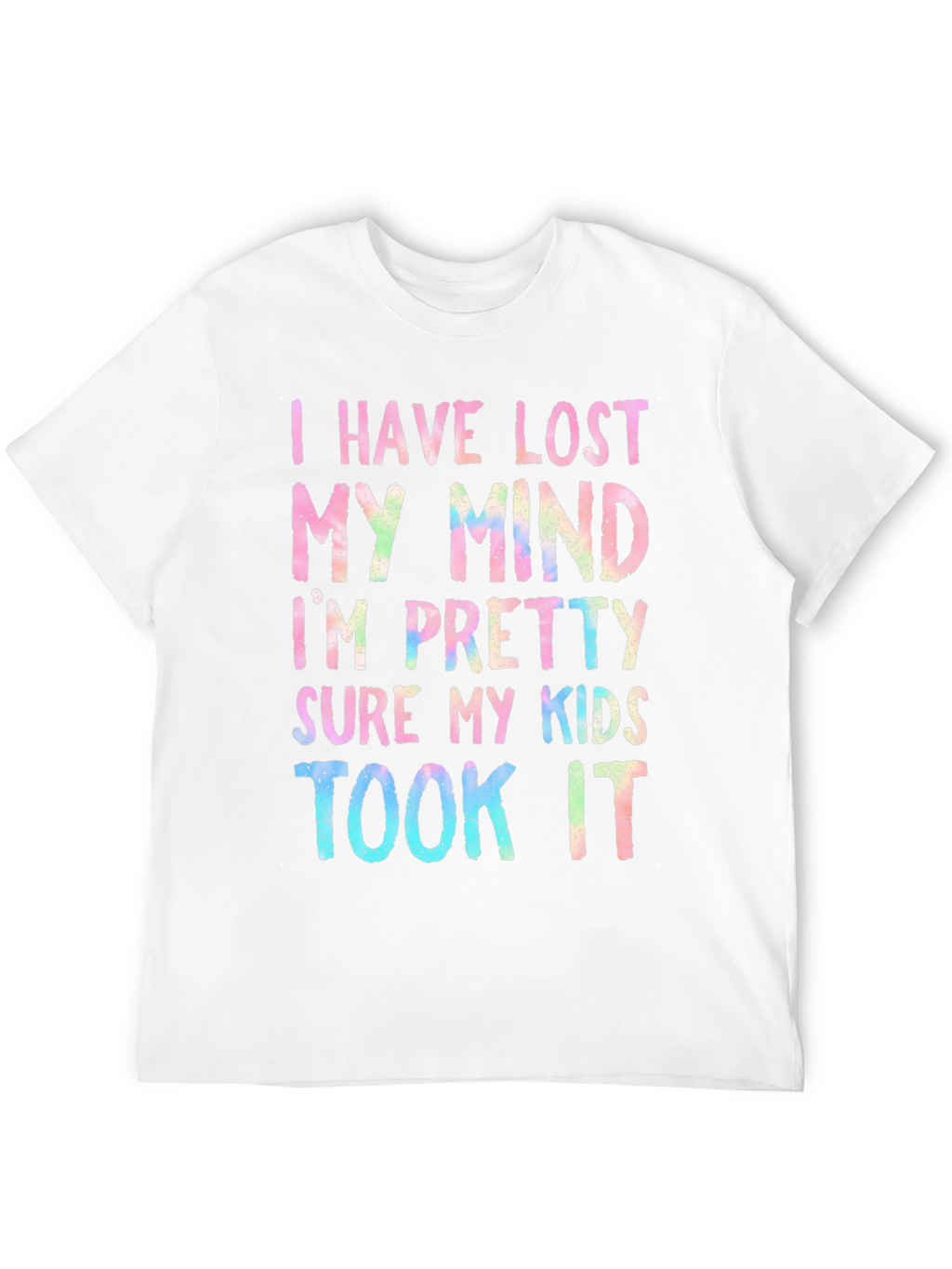 I Have Lost My Mind T-Shirt Funny Parenting Tee