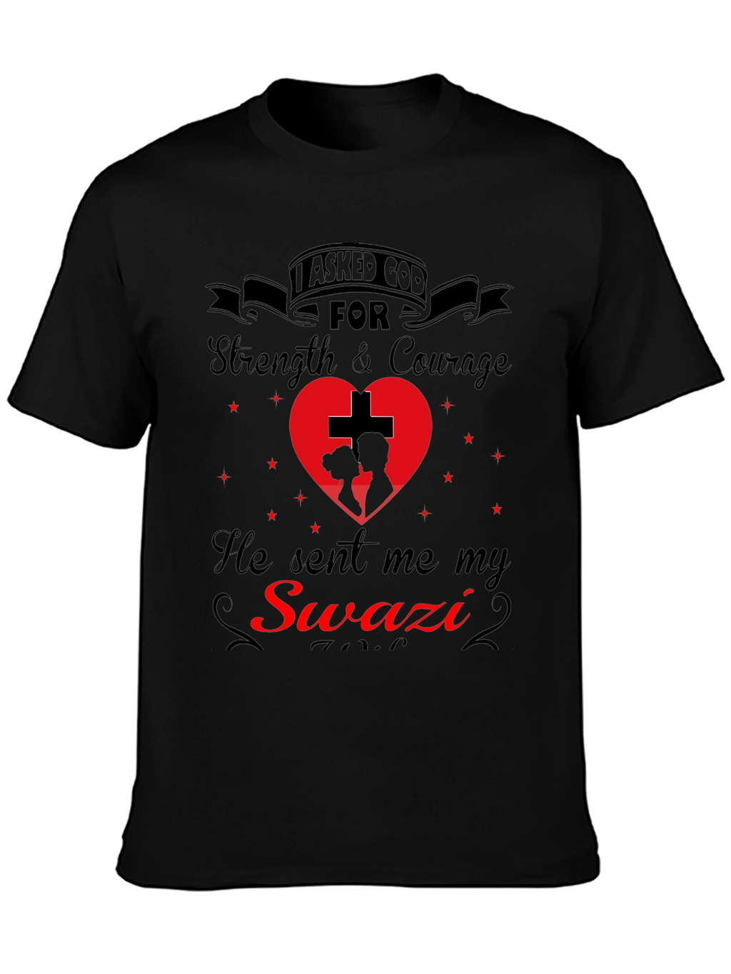 Swazi T-Shirt: I Asked God For Strength