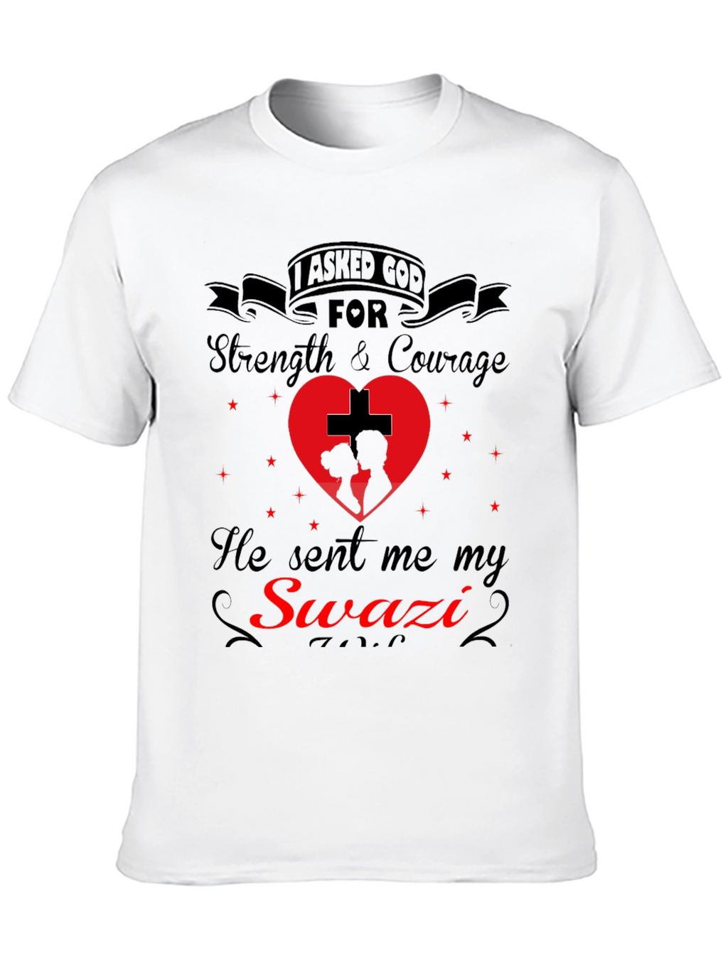 Swazi T-Shirt: I Asked God For Strength