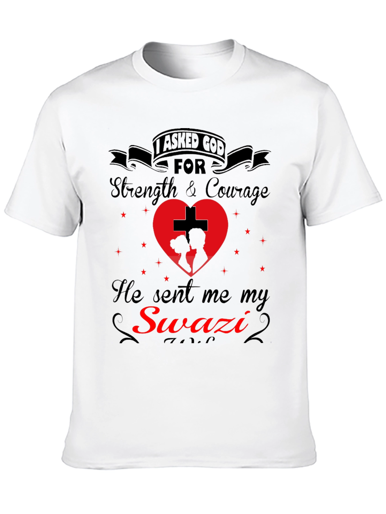 Swazi T-Shirt: I Asked God For Strength