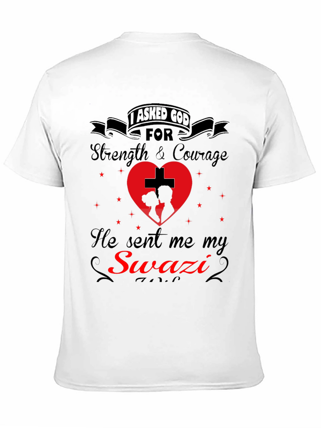 Swazi T-Shirt: I Asked God For Strength