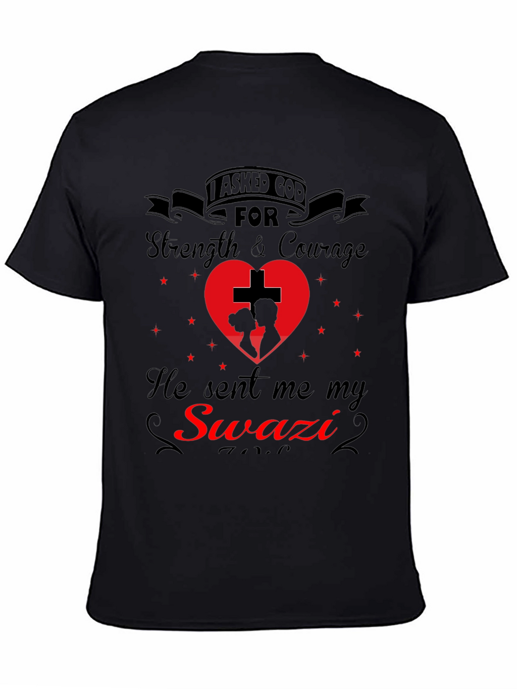 Swazi T-Shirt: I Asked God For Strength