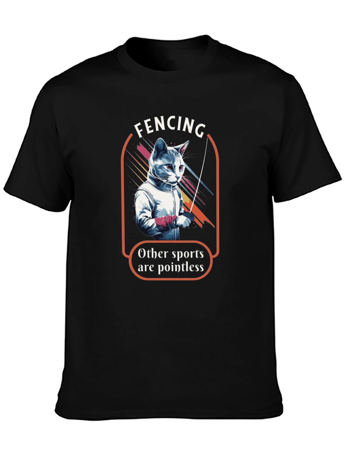 Fencing Cat T-Shirt: Other Sports are Pointless