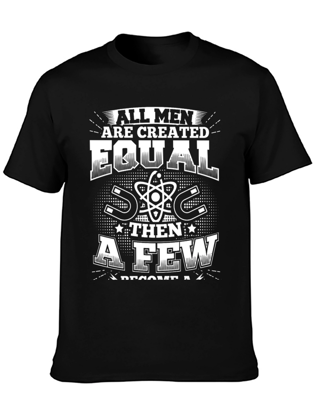 All Men Are Created Equal Funny Science T-Shirt