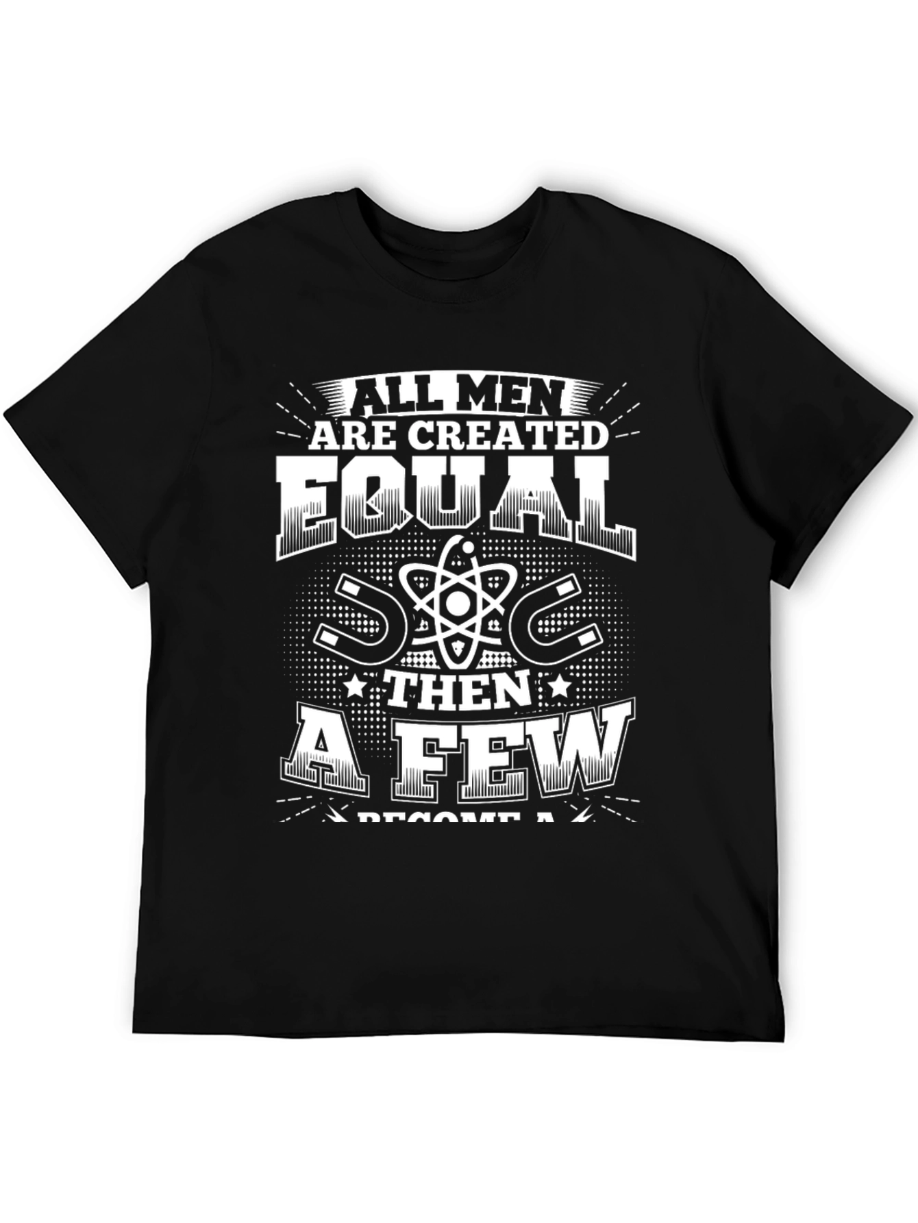 All Men Are Created Equal Funny Science T-Shirt
